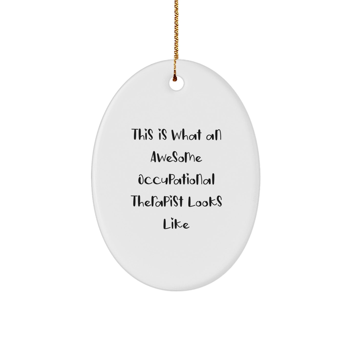 Occupational Therapist Gifts from Friends - This Is What An Awesome Occupational Therapist Looks Like - Oval Ornament for Christmas - Image 1
