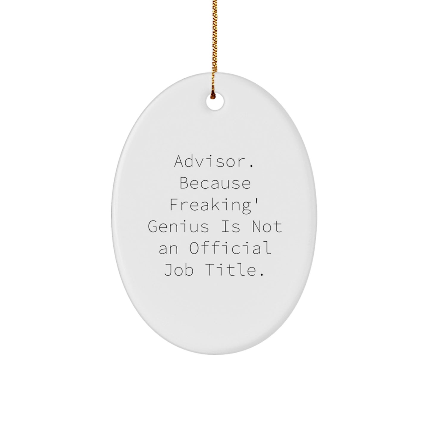 Gifts from Coworkers to Advisors - Funny Quote Oval Ornament, Christmas Unique Gifts for Men and Women - Image 1
