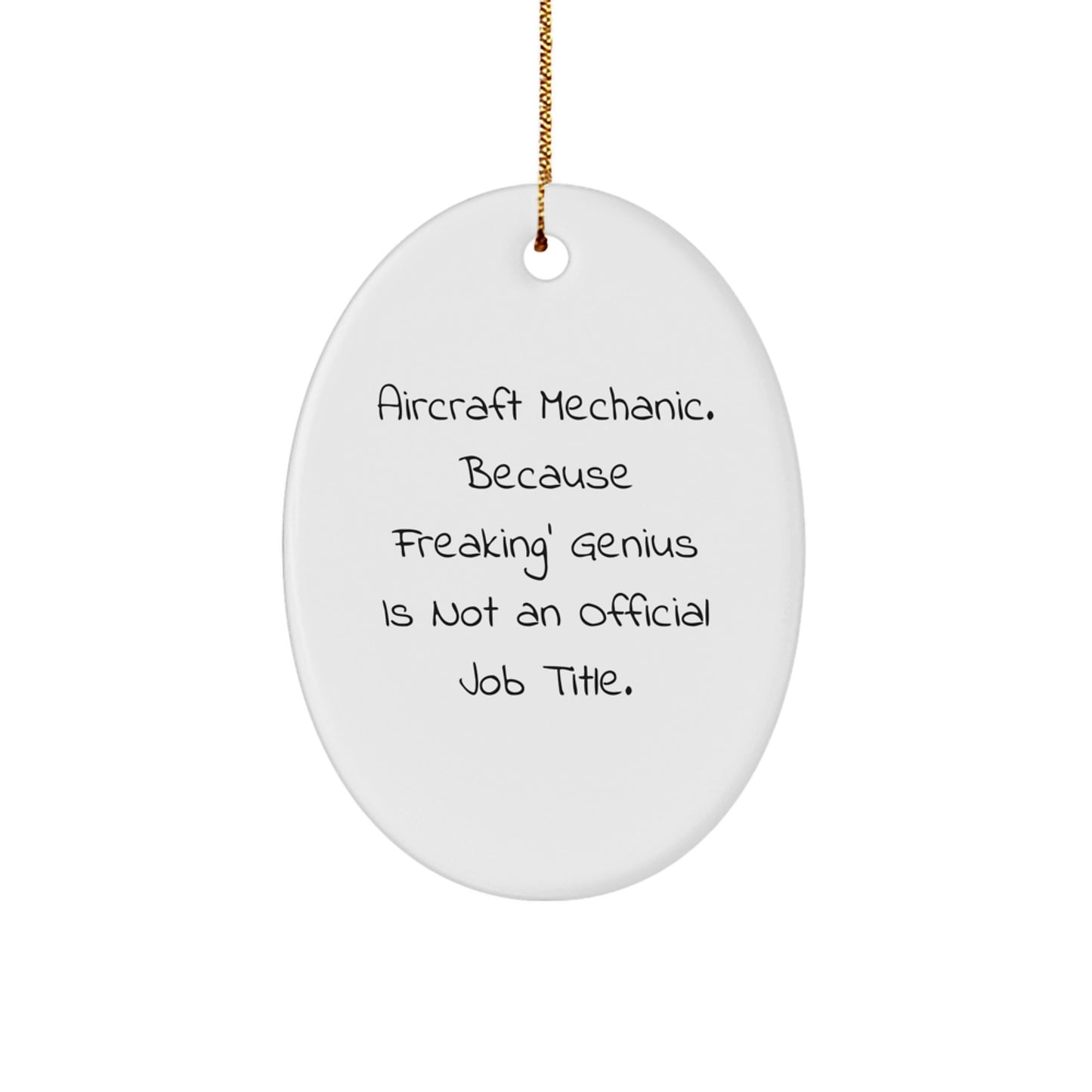 Funny Aircraft Mechanic Gifts, Oval Ornament for Christmas, Unique Aviation Humor Quote, 'Freaking genius' Motivational Present for Men - Image 1