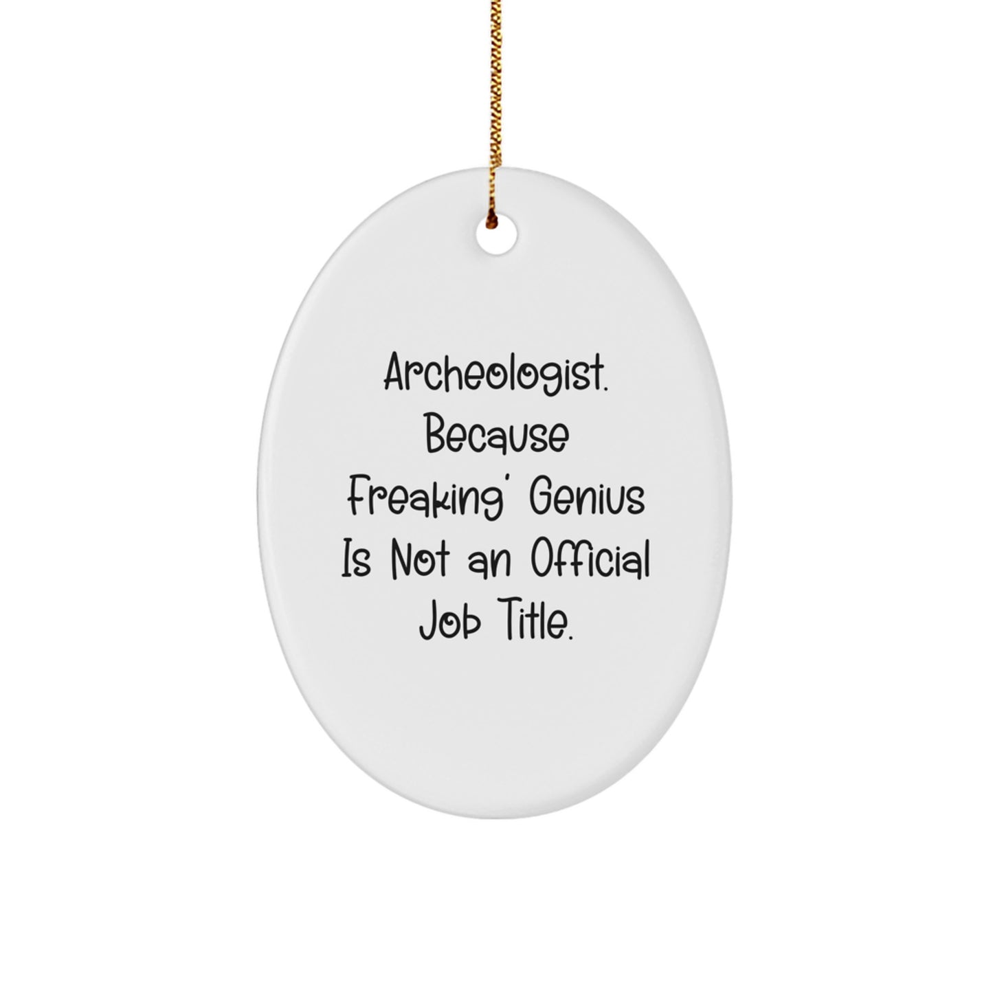Funny Archeologist Christmas Oval Ornament Gifts from Men to Archeologist Friends - Image 1