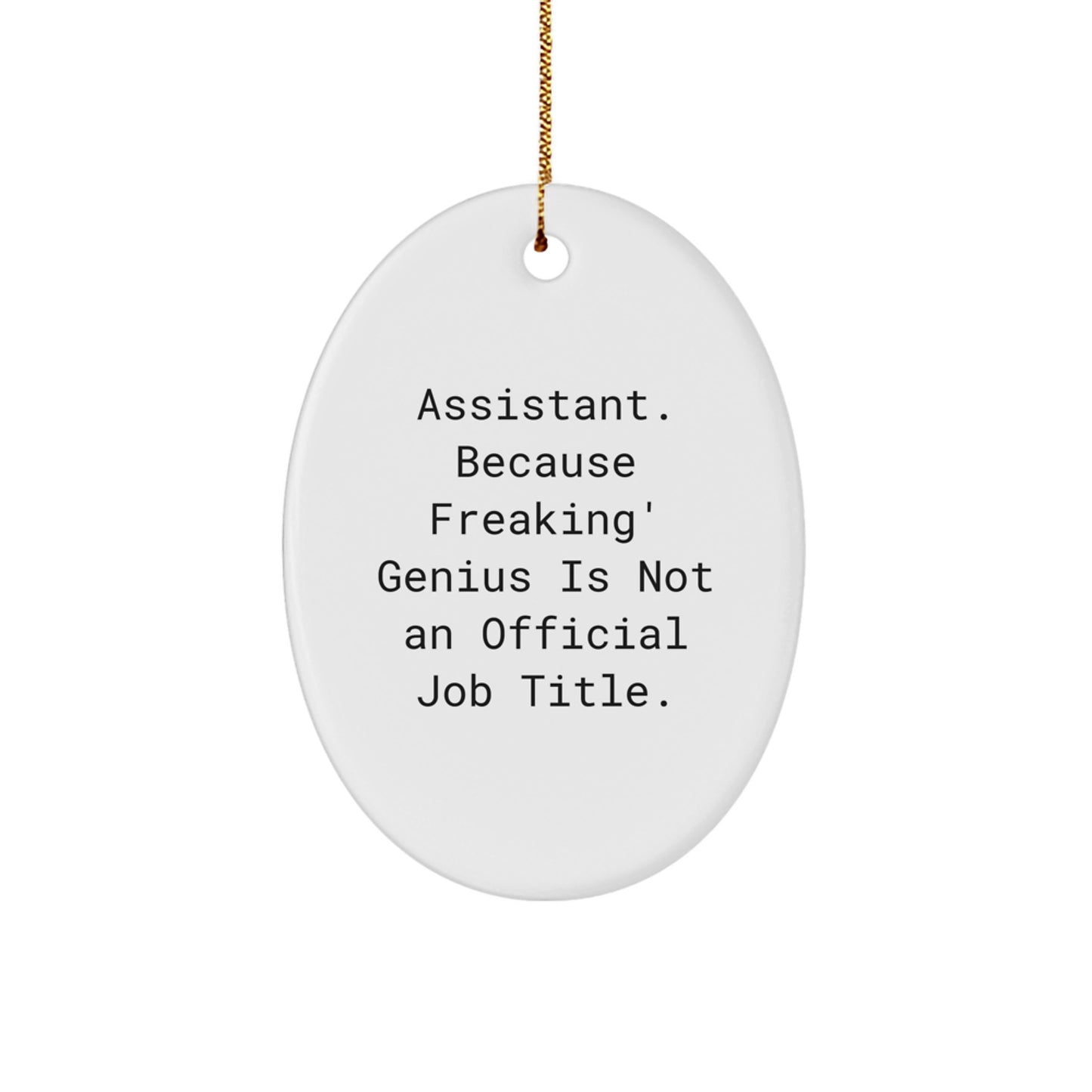 Funny Gift for Assistant, Oval Ornament, 'Assistant. Because Freaking' genius Is Not An Official Job Title.' Christmas Unique Gifts from Men, Women, Friends, Coworkers, or Family - Image 1