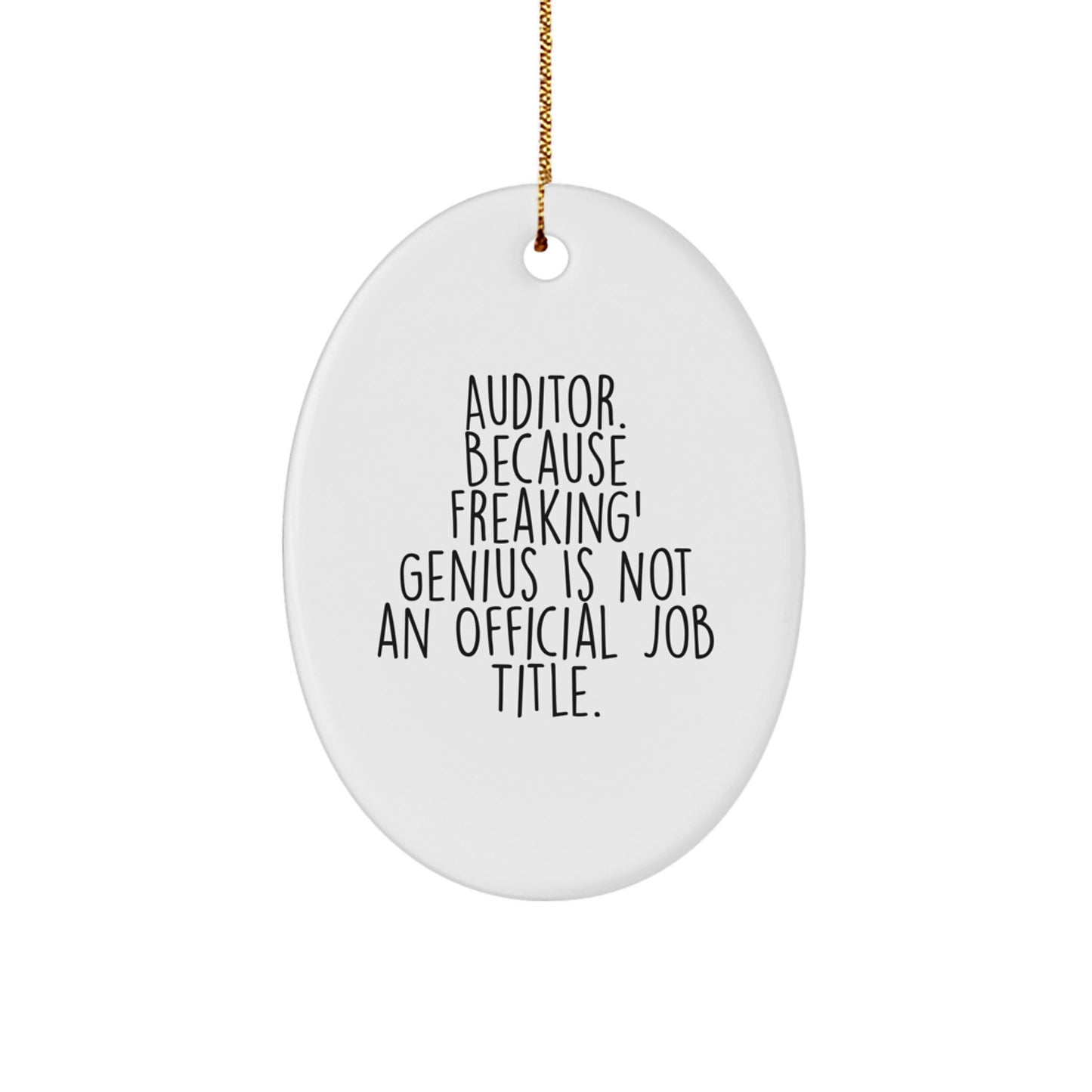 Auditor Gifts - Funny Quote Oval Ornament for Christmas - 'Auditor. Because Freaking' genius Is Not An Official Job Title.' - Image 1