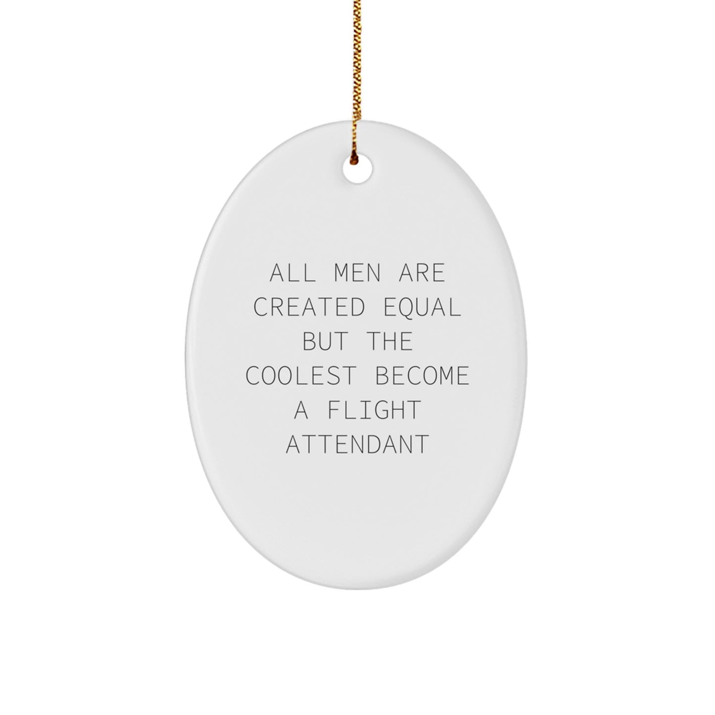 Flight Attendant Oval Ornament - Funny Quote Gift for Men Who Become Flight Attendants, Unique Christmas Unique Gifts from Friends to Family - Image 1