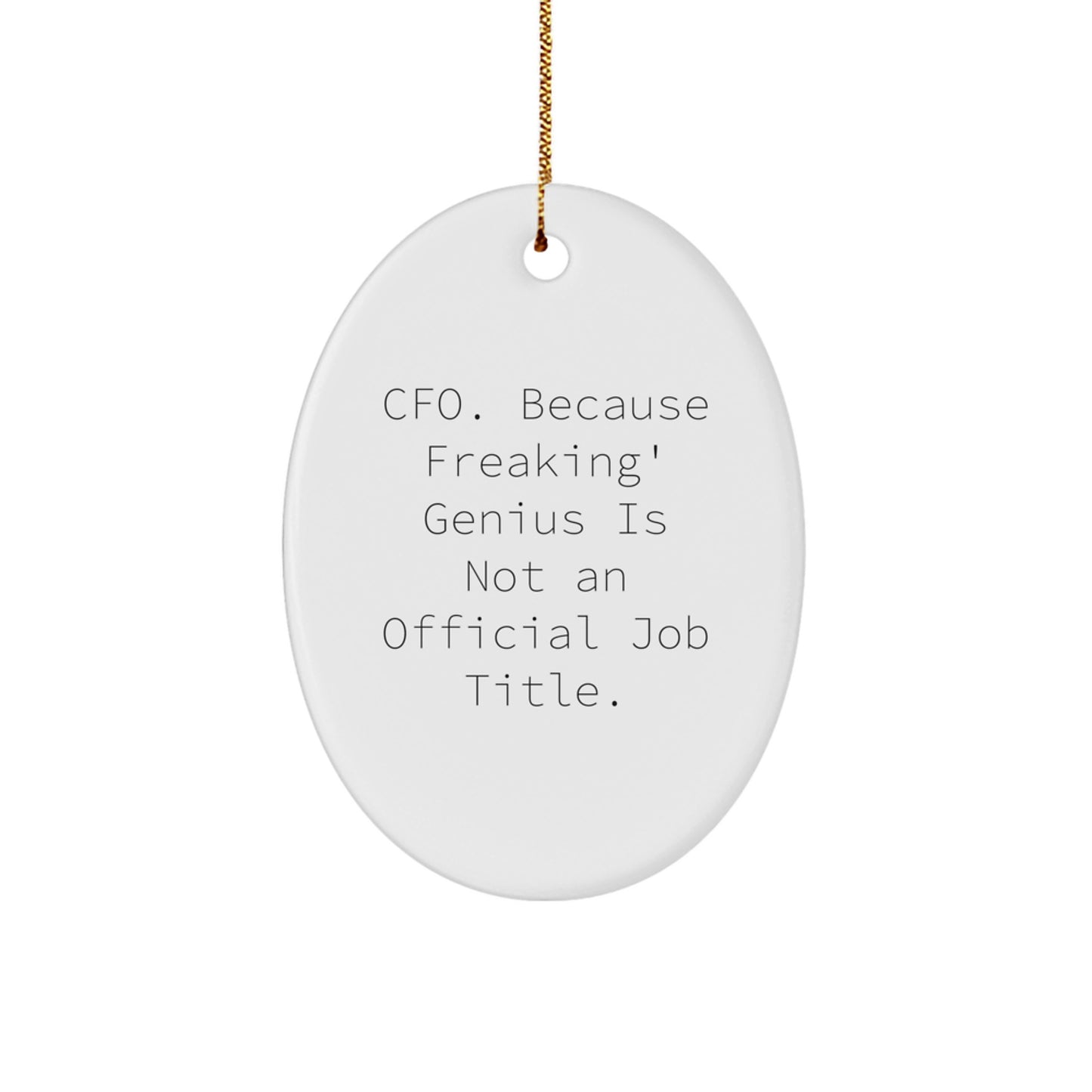 Funny CFO Gifts for Men, Oval Ornament, 'Cfo. Because Freaking' genius Is Not An Official Job Title.' Christmas Decorations from Friends - Image 1