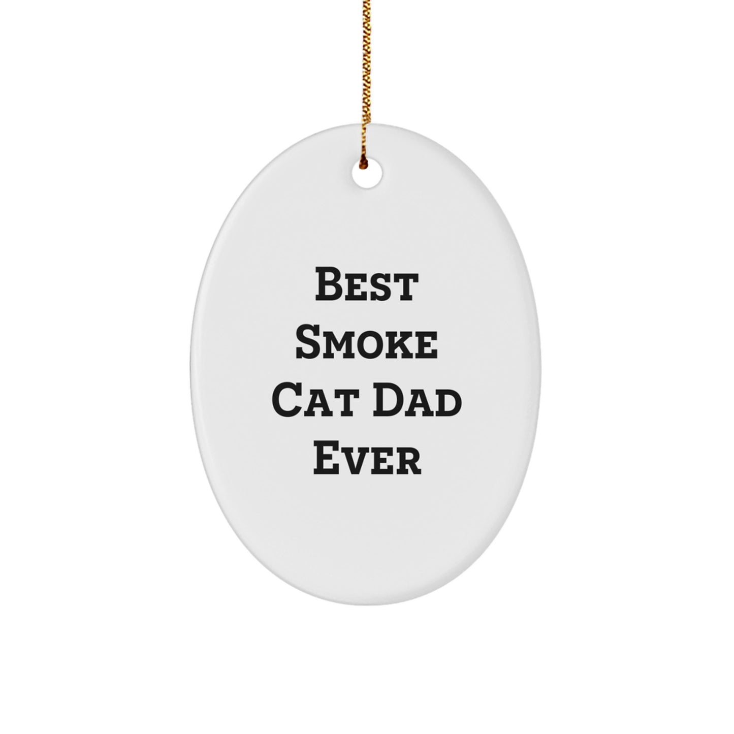Funny Smoke Cat Dad Ever Oval Ornament Gifts for Smoke Cat Lovers from Friends and Family this Christmas - Image 1