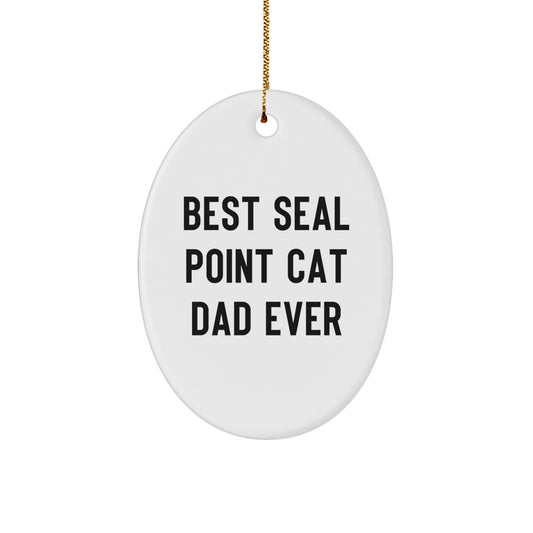 Funny Seal Point Cat Dad Gifts - Seal Point Cat Oval Ornament, Best Seal Point Cat Dad Ever Quote, Christmas Unique Gifts from Men to Family - Image 1