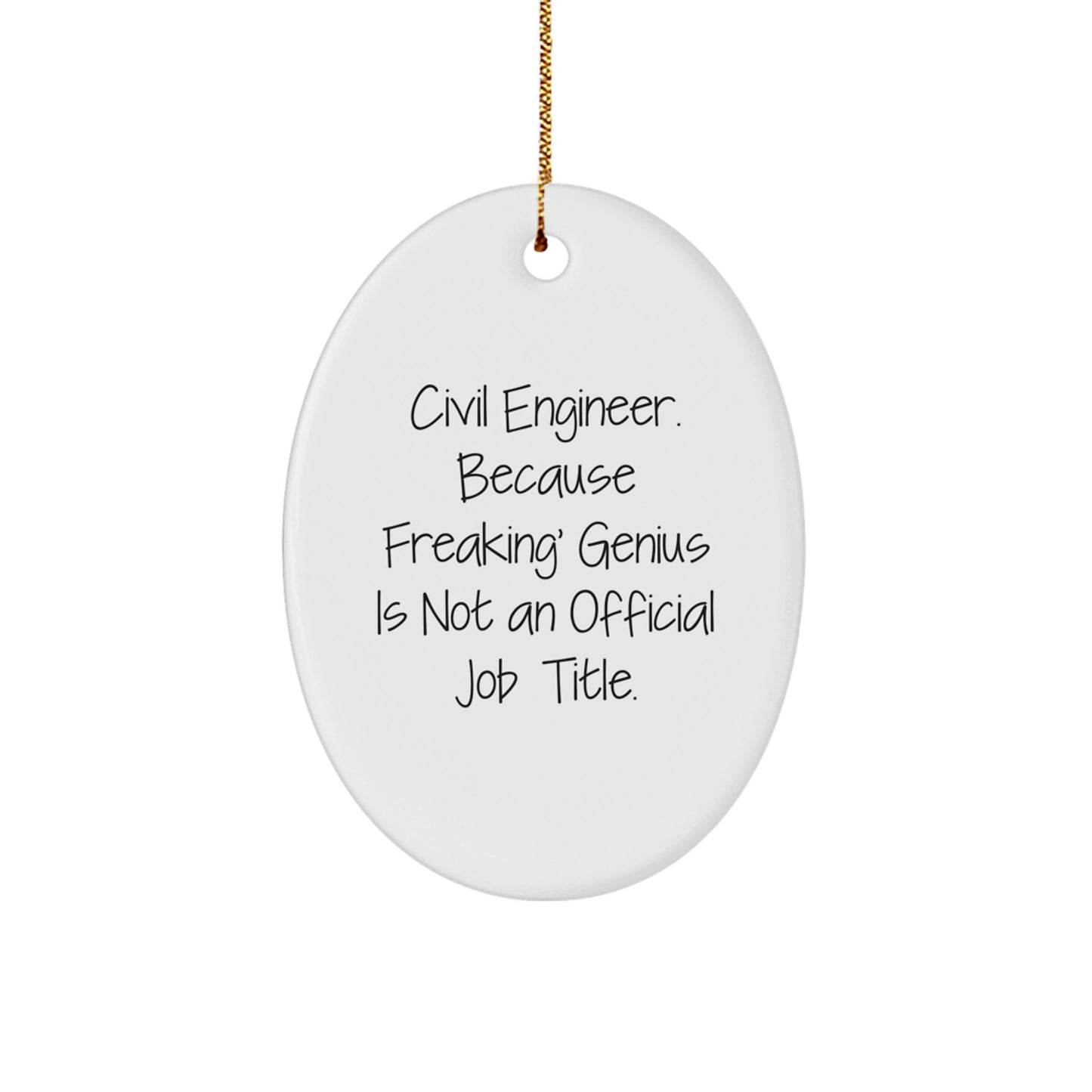 Civil Engineer Oval Ornament, Funny Quote Gifts from Men to Friends, 'Civil Engineer Because Freaking genius Is Not An Official Job Title', Christmas Unique Gifts - Image 1