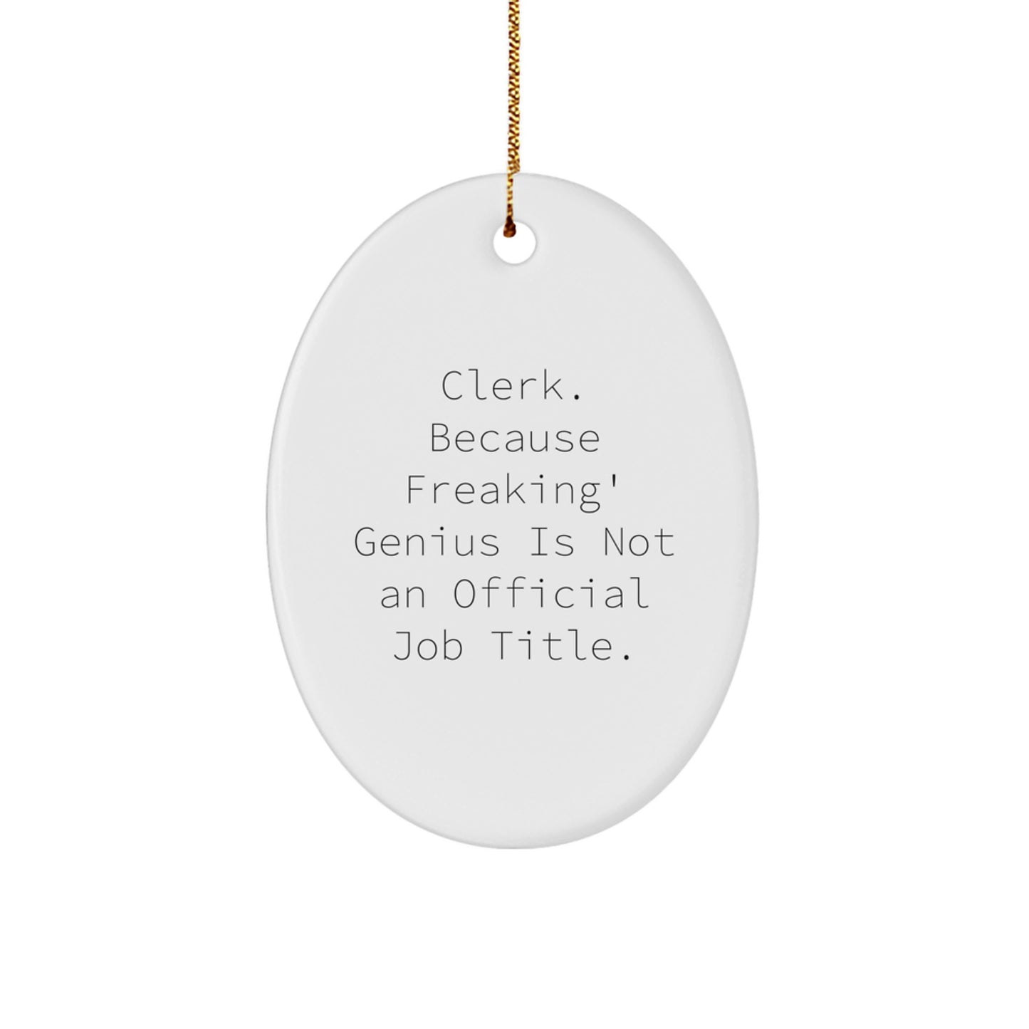 Funny Clerk Christmas Unique Gift Ideas for Him - Oval Ornament with Inspirational Quote - Image 1