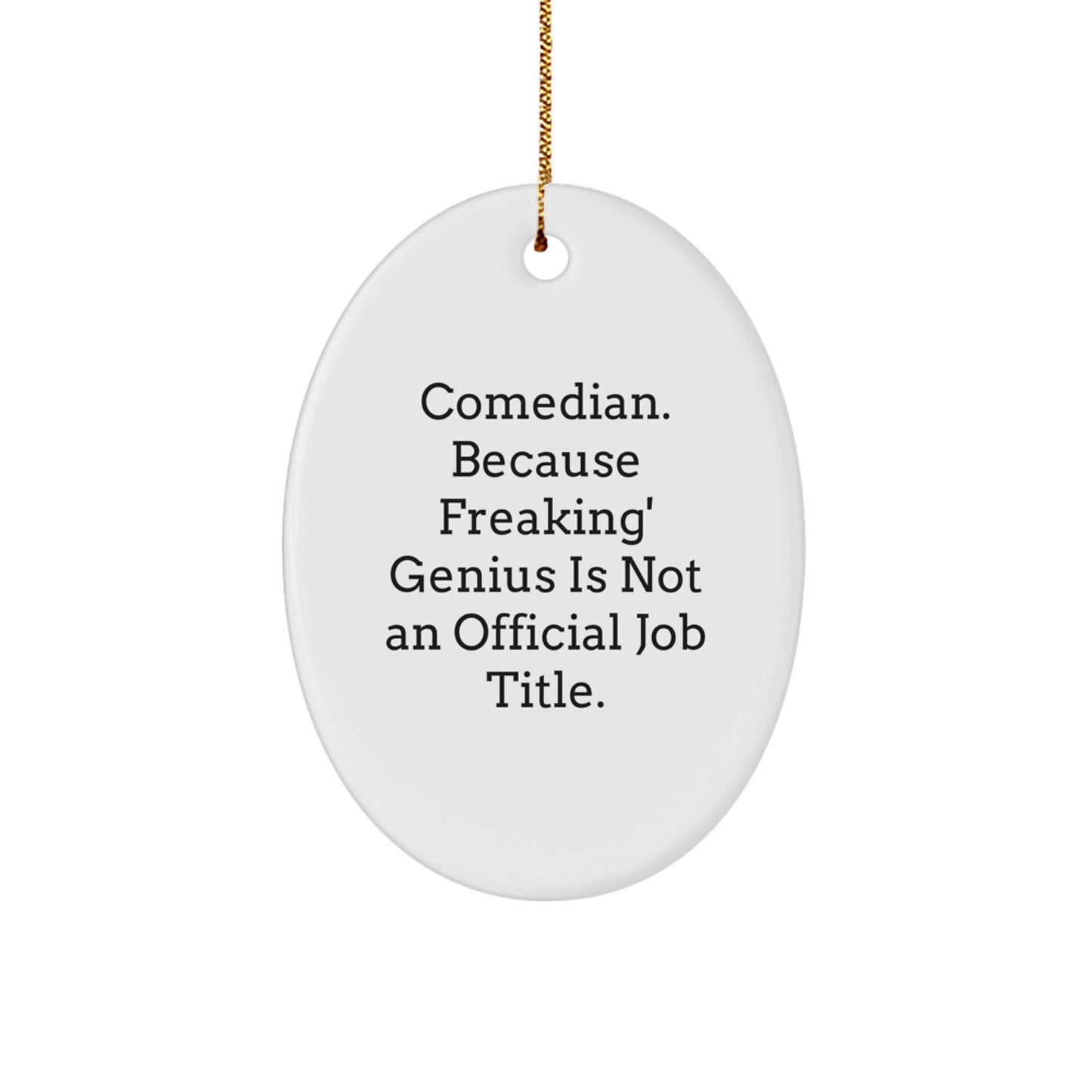 Funny Comedian Gifts from Friends - Comedian Oval Ornament, 'Comedian. Because Freaking' genius Is Not An Official Job Title.' - Christmas Unique Gifts for Comedian - Image 1
