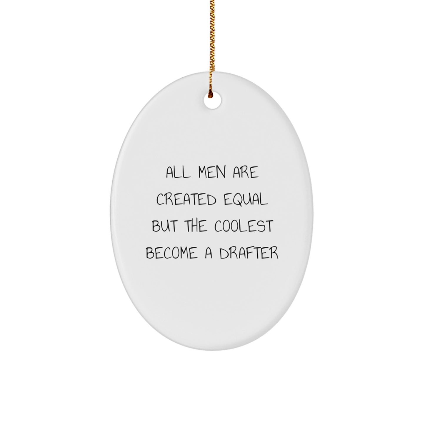 Funny Drafter Gifts for Men, Oval Ornament All Men Are Created Equal But The Coolest Become A Drafter, Unique Christmas Unique Gift - Image 1