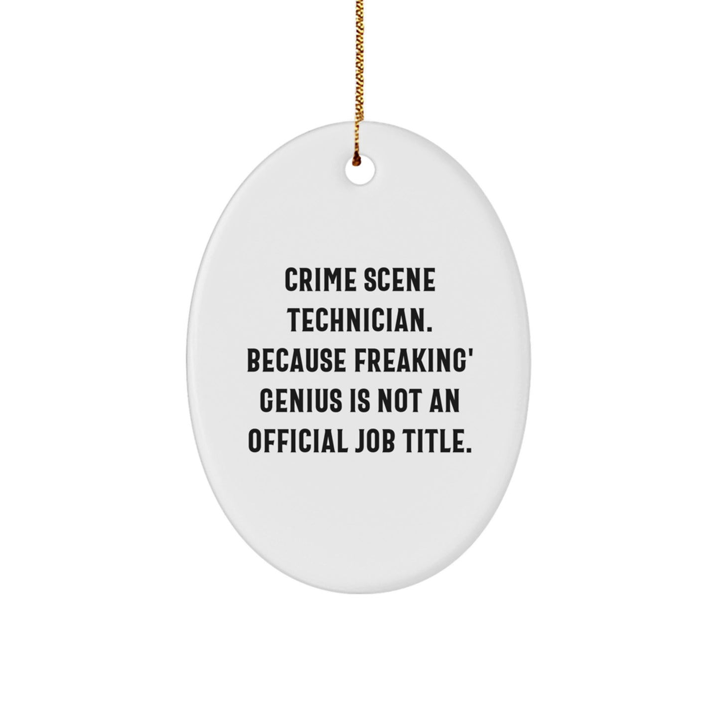 Funny Gifts from Friends for Crime Scene Technician Oval Ornament - Christmas Unique - Image 1