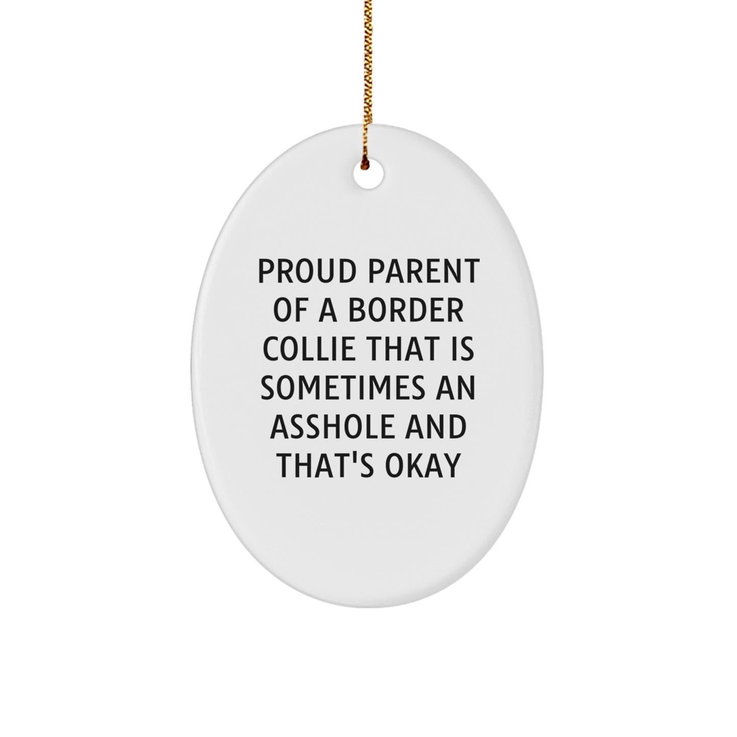 Funny Border Collie Dog Gifts from Friends, Unique Oval Ornament for Proud Parents of Border Collies That Are Sometimes An Asshole And That's Okay, Christmas Unique Gifts - Image 1