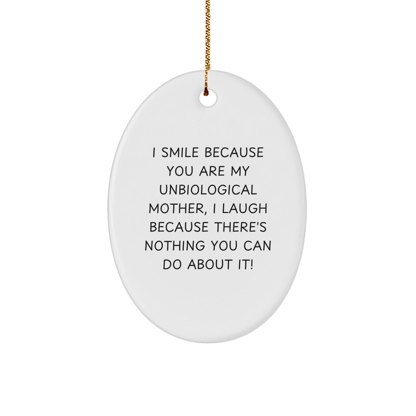 Funny Unbiological Mother Gifts, Unique Oval Ornament for Christmas Unique Gifts from Men to Unbiological Mother - Image 1