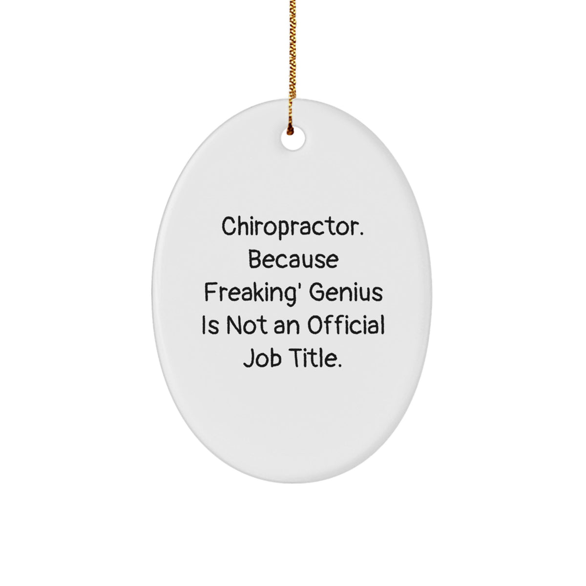 Funny Chiropractor Gifts for Men - Chiropractor Oval Ornament, Because Freaking' genius Is Not Official, Christmas Unique Gifts from Friends - Image 1