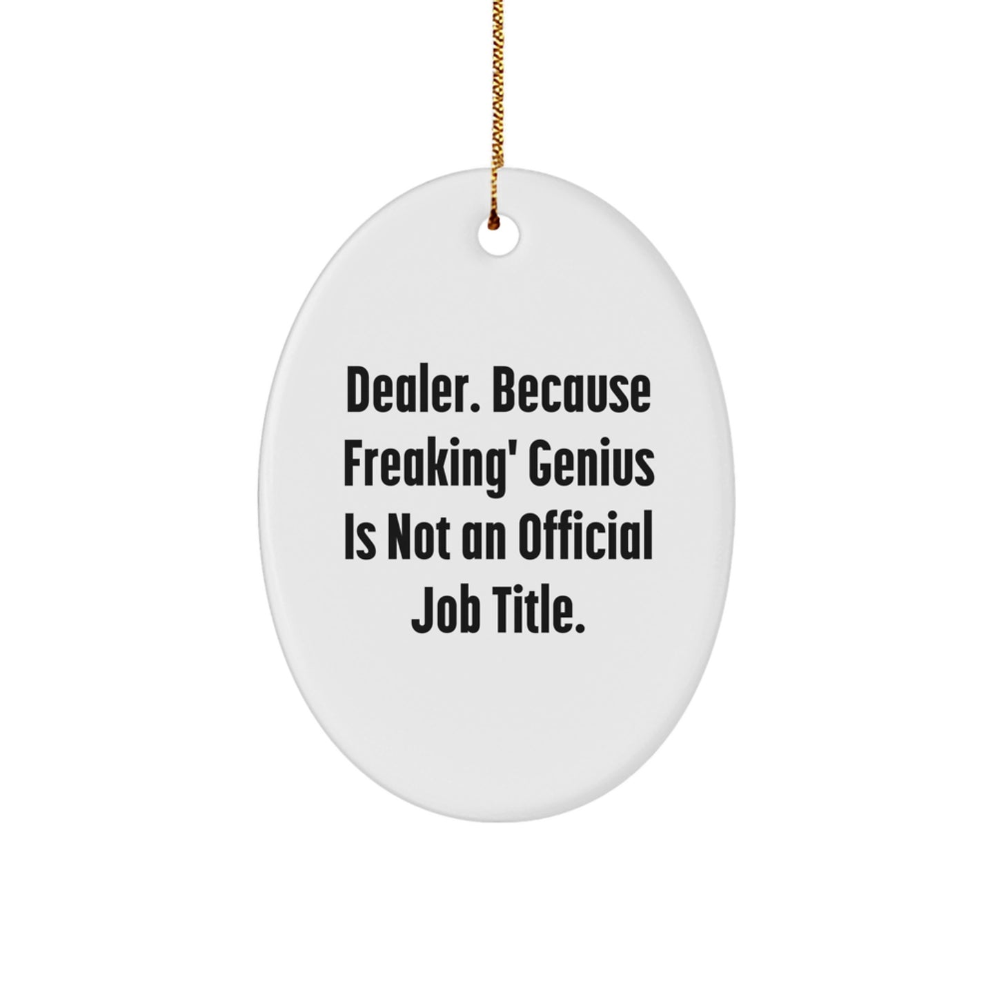 Funny Inspirational Dealer Gifts from Men to Friends - Oval Ornament for Christmas Unique Gifts - Image 1