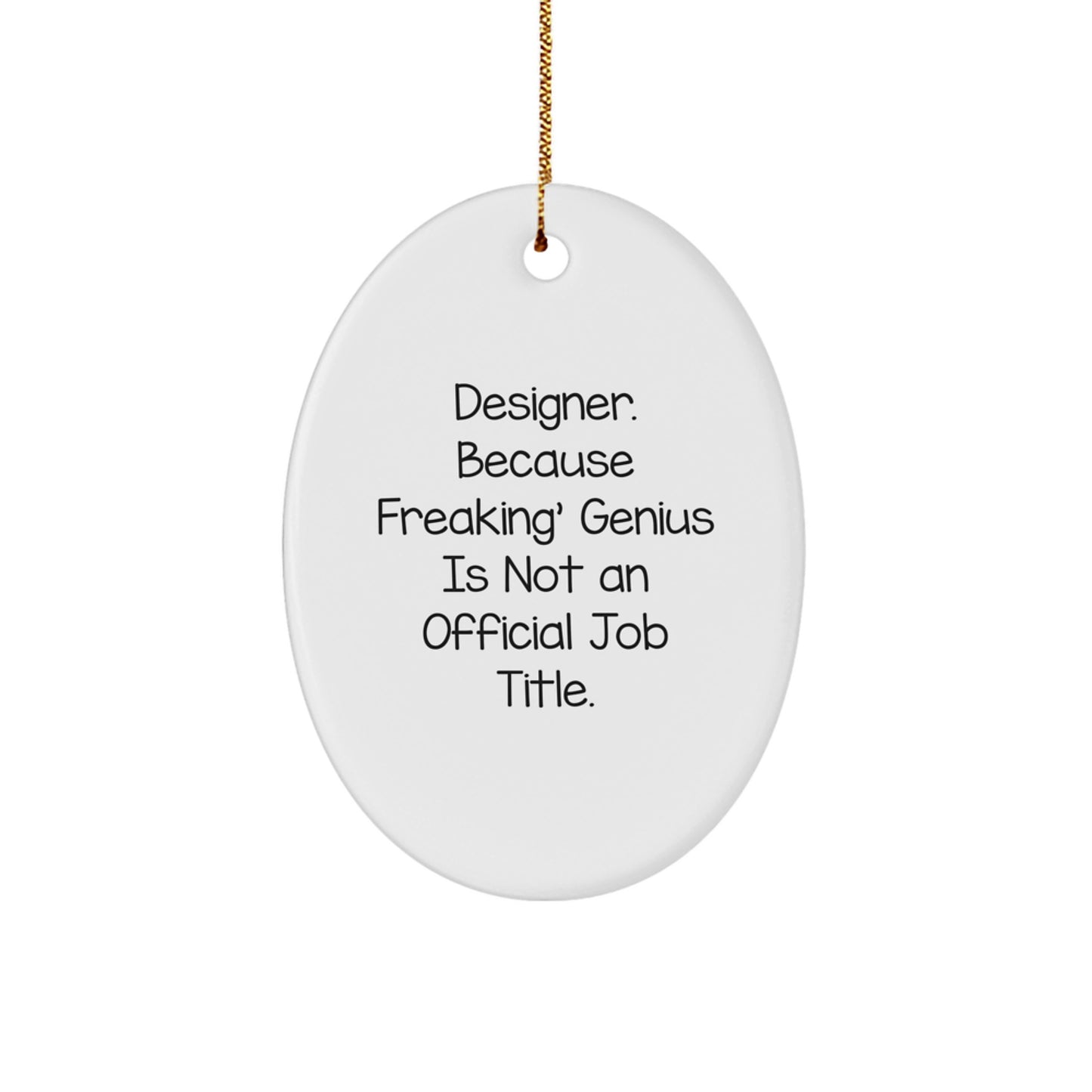 Designer Gifts from Men, Gifts for Designer, Oval Ornament, 'Designer. Because Freaking genius Is Not An Official Job Title.', Funny Quote, Christmas Unique Gifts - Image 1