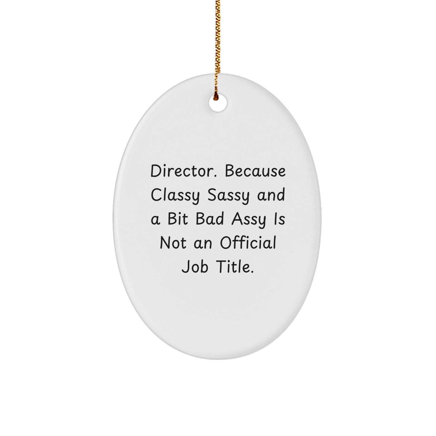 Funny Director Gifts, Oval Ornament with Humorous Quote, Gifts from Friends for Director, Christmas Unique Gifts for Her or Him - Image 1