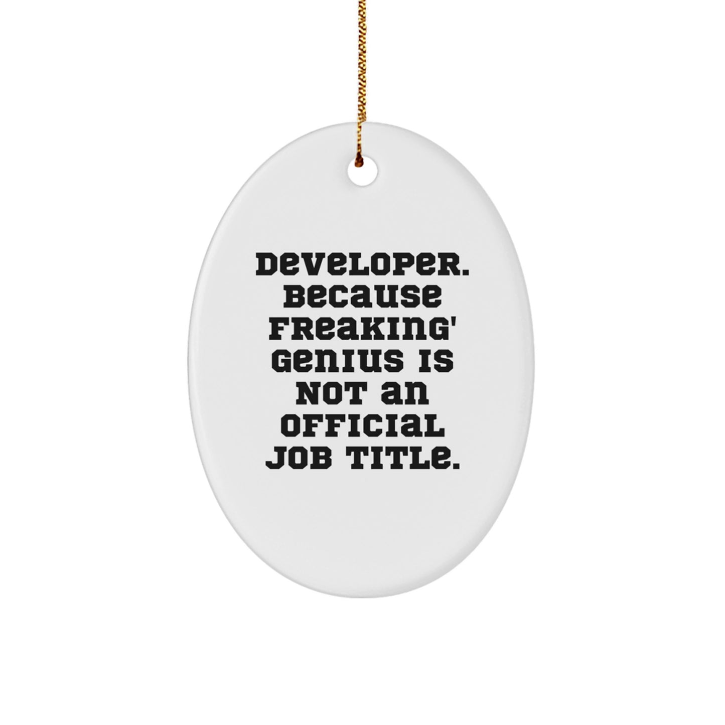 Funny Developer Gifts from Friends and Family - 'Developer. Because Freaking' genius Is Not An Official Job Title.' Christmas Oval Ornament - Image 1