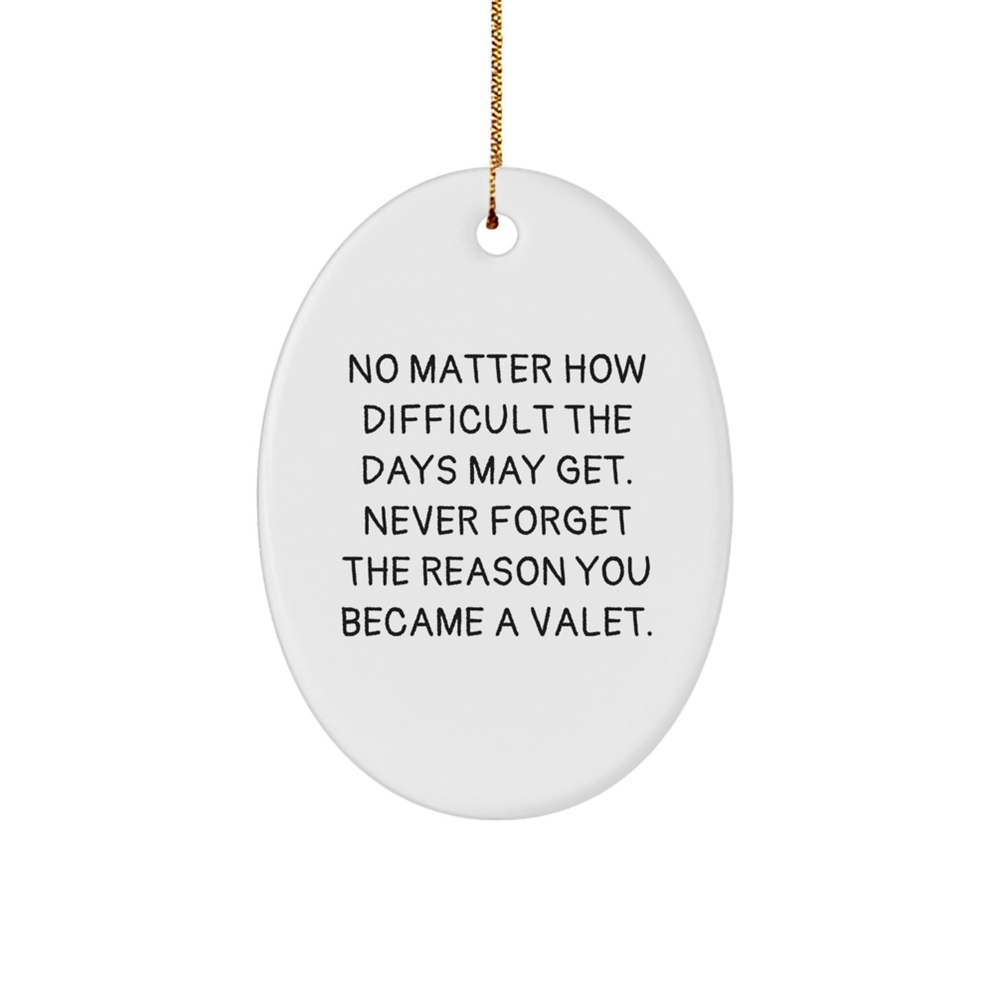 Valet Gifts for Him, Funny Oval Ornament with Inspirational Quote, Gifts from Men to Family, Unique Christmas Memorable Presents for Valet - Image 1
