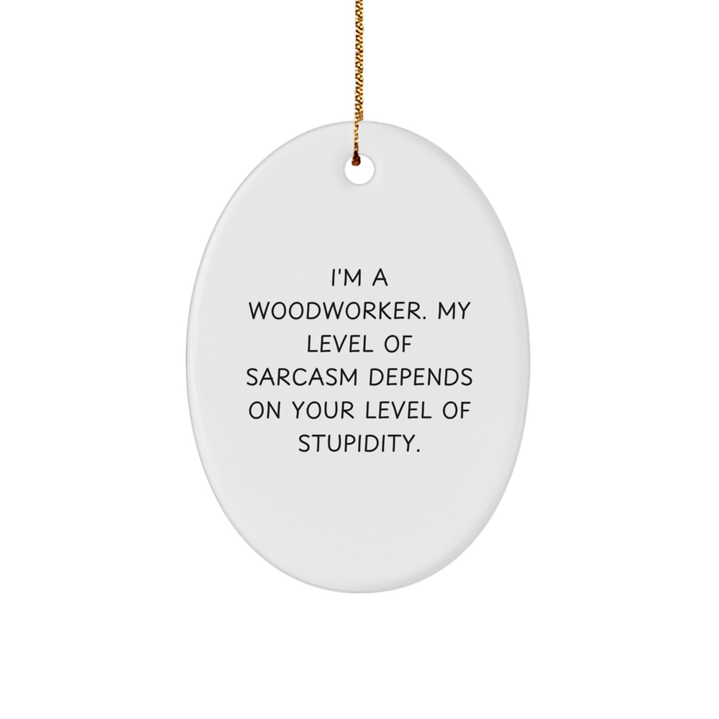 Funny Woodworker Oval Ornament Gifts from Men to Friends, Gifts for Woodworker, Christmas Unique - Image 1