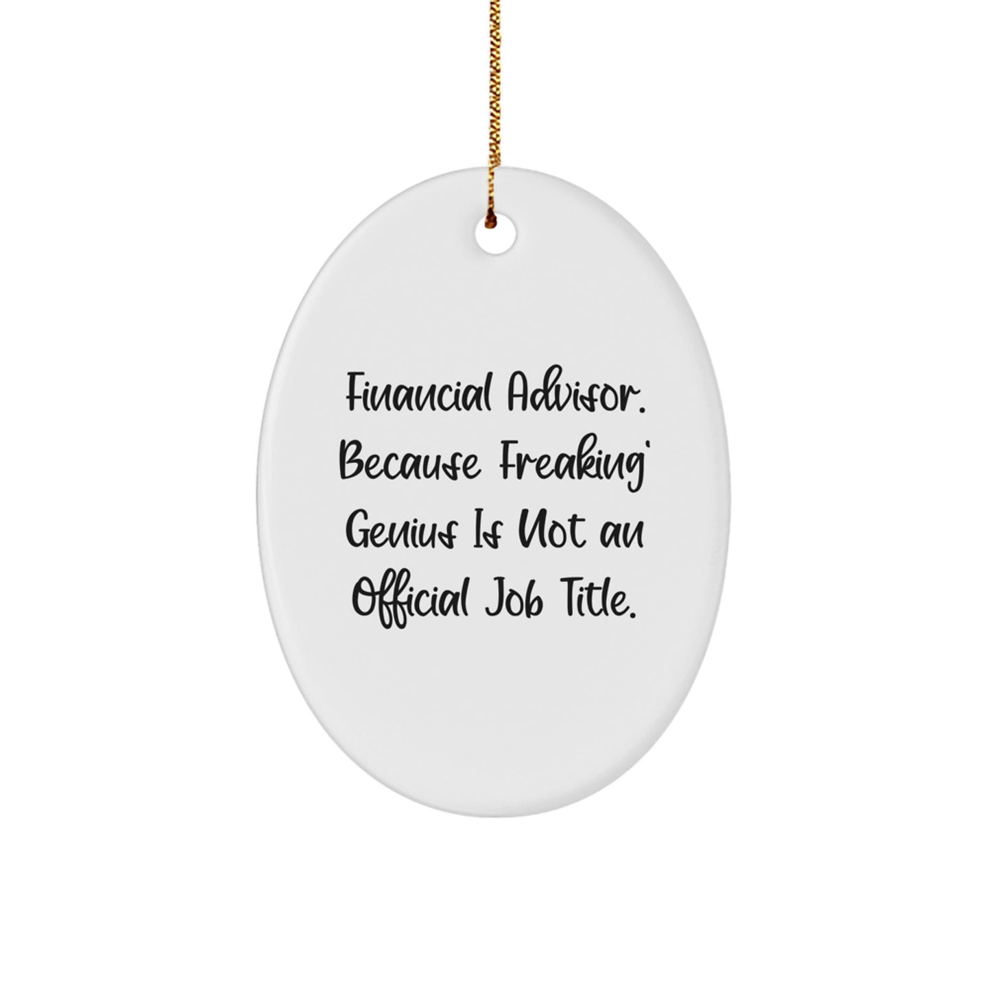 Financial Advisor Gifts - Oval Ornament - 'Freaking genius Is Not An Official Job Title.' - Gifts from Friends to Financial Advisors - Image 1