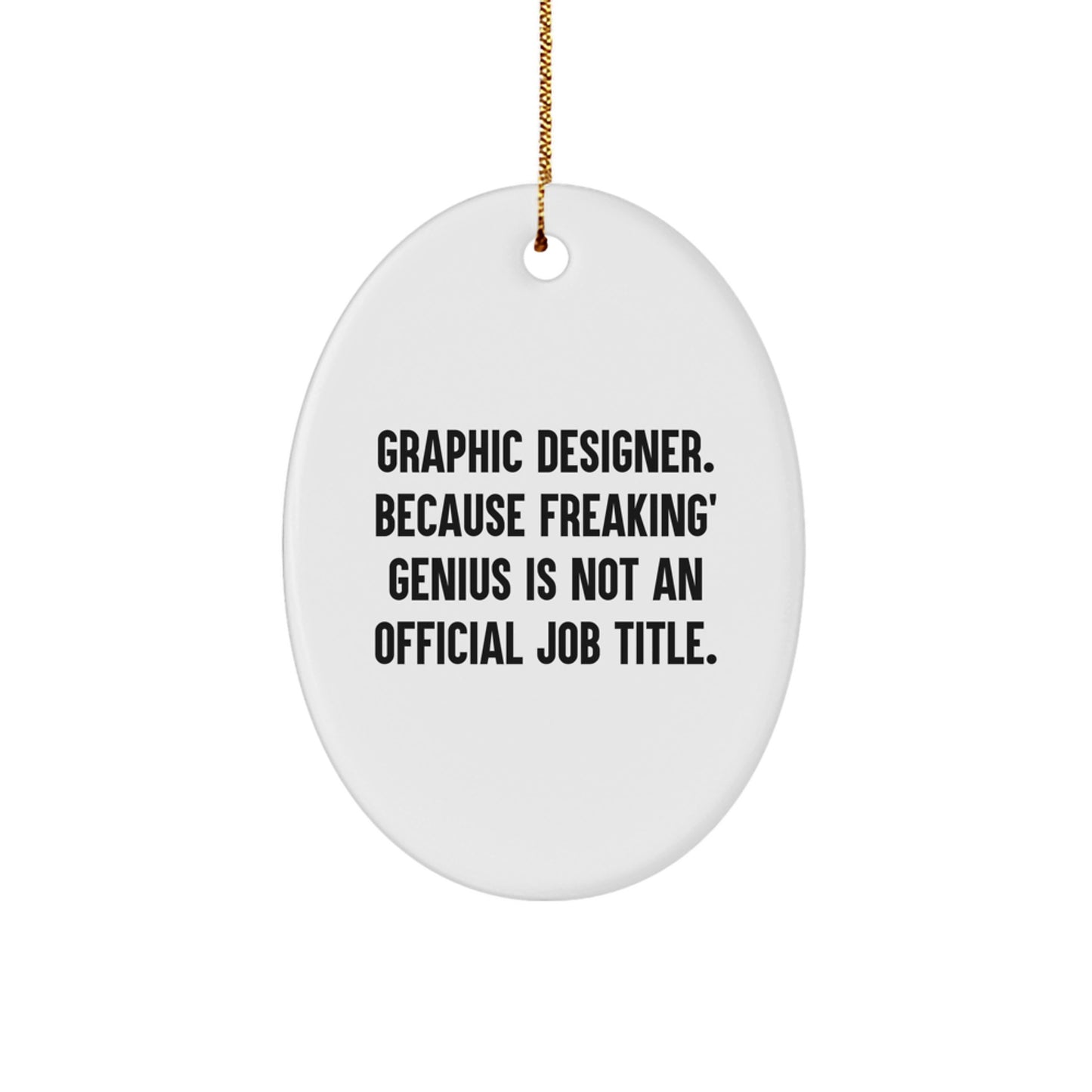 Graphic Designer Gifts from Friends - Oval Ornament, Funny Quote, White, Christmas Unique Gifts for Him or Her - Image 1