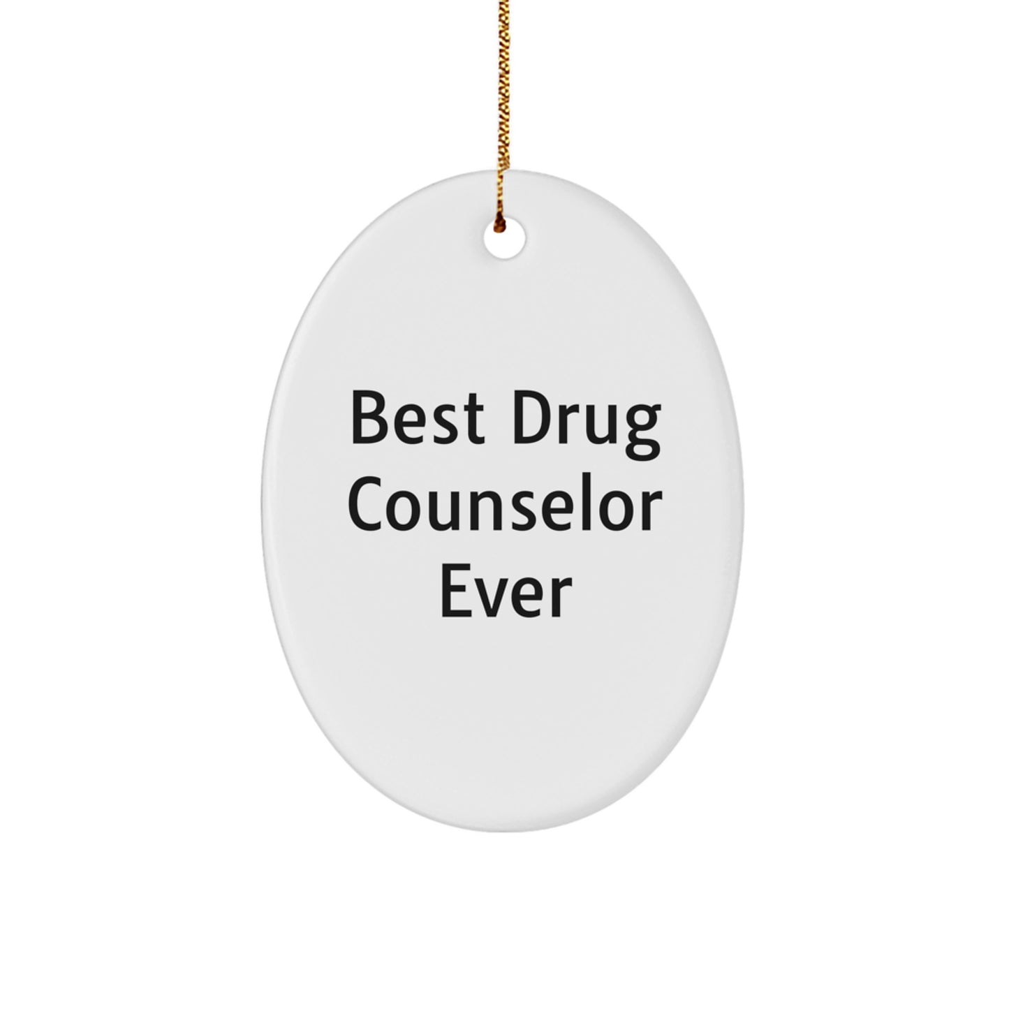 Gifts from Family to Best Drug Counselor Ever - Oval Ornament, Funny Christmas Unique Gift for Men, Women, Friends, Coworkers - Image 1