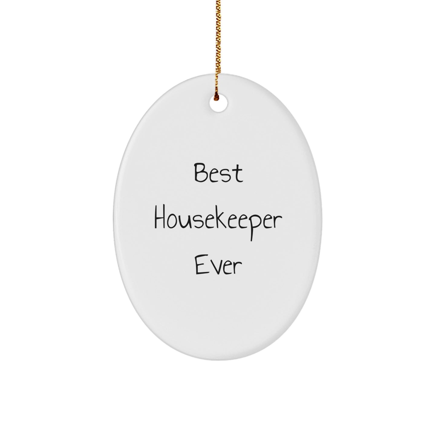 Gifts from Friends for the Best Housekeeper Ever - Oval Ornament, Funny Quote, Christmas Unique Gifts for Housekeepers - Image 1