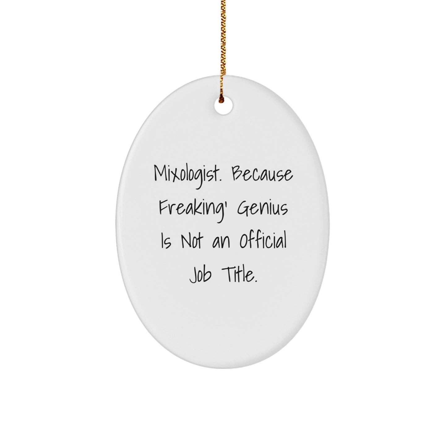 Mixologist Gifts from Friends - 'Mixologist. Because Freaking' genius Is Not An Official Job Title.' Oval Ornament for Christmas - Image 1