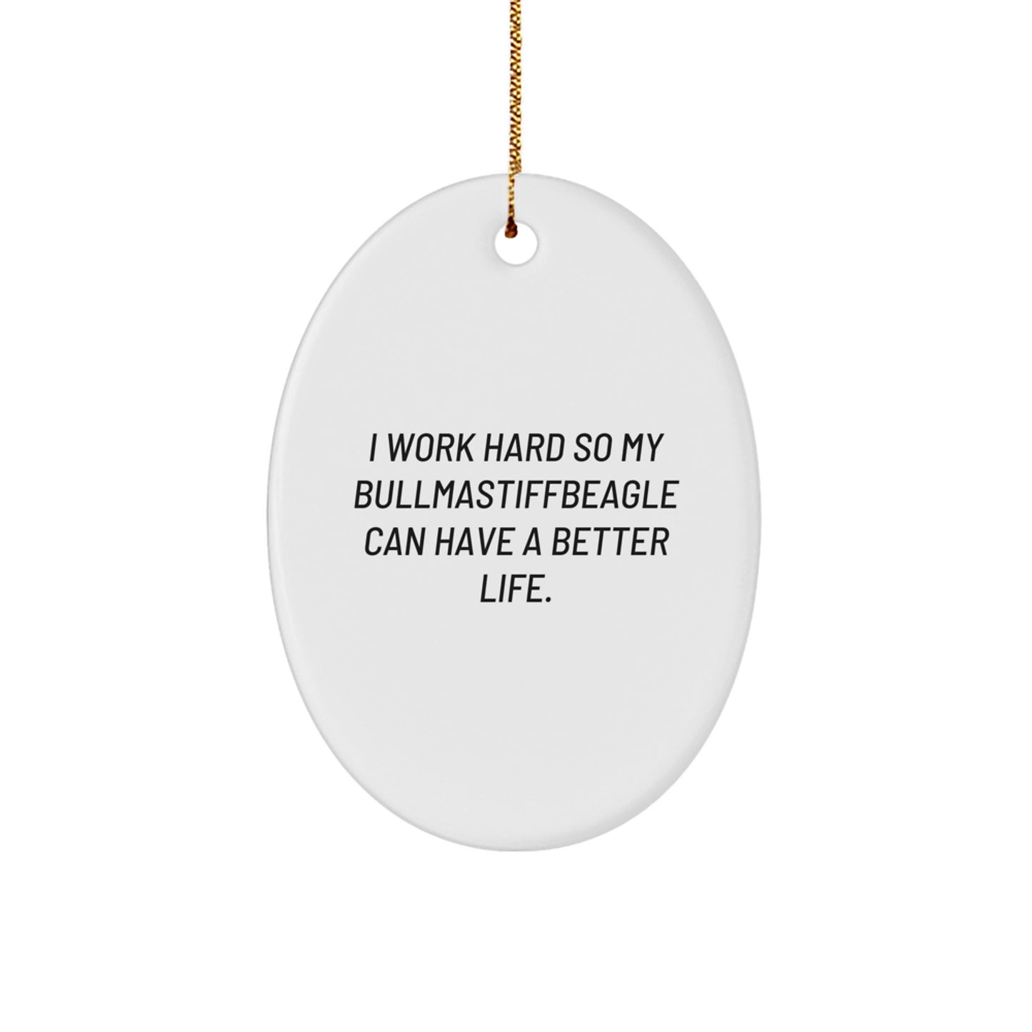Funny Bullmastiff Dog Lover Gifts, Christmas Unique Presents for Men, Women, Friends, Family from Loved Ones, Oval Ornament with 'I Work Hard So My Bullmastiff Can Have A Better Life' Quote - Image 1