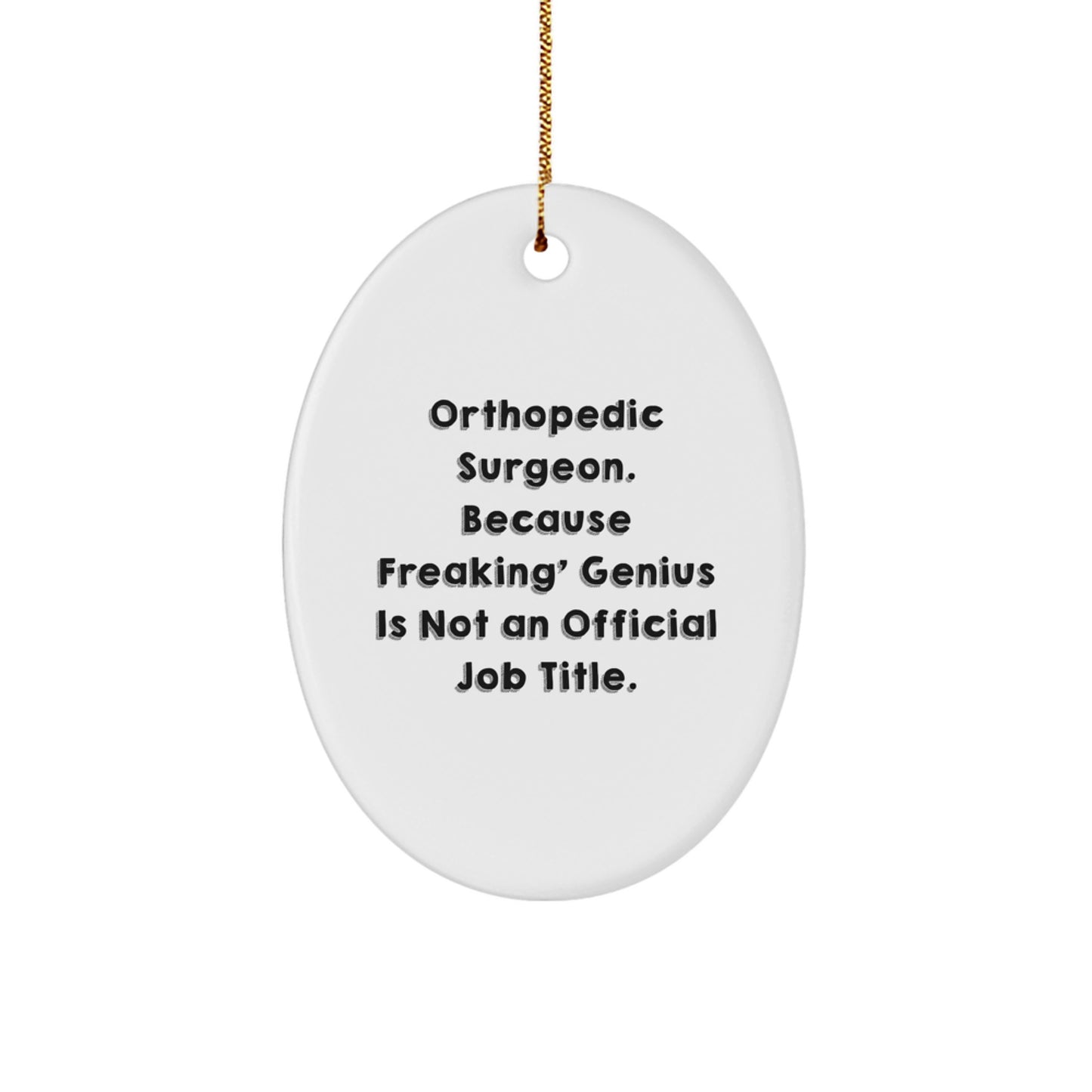 Funny Orthopedic Surgeon Gifts from Friends for Christmas Unique Oval Ornament - Orthopedic Surgeon, Oval Ornament, Funny - Image 1