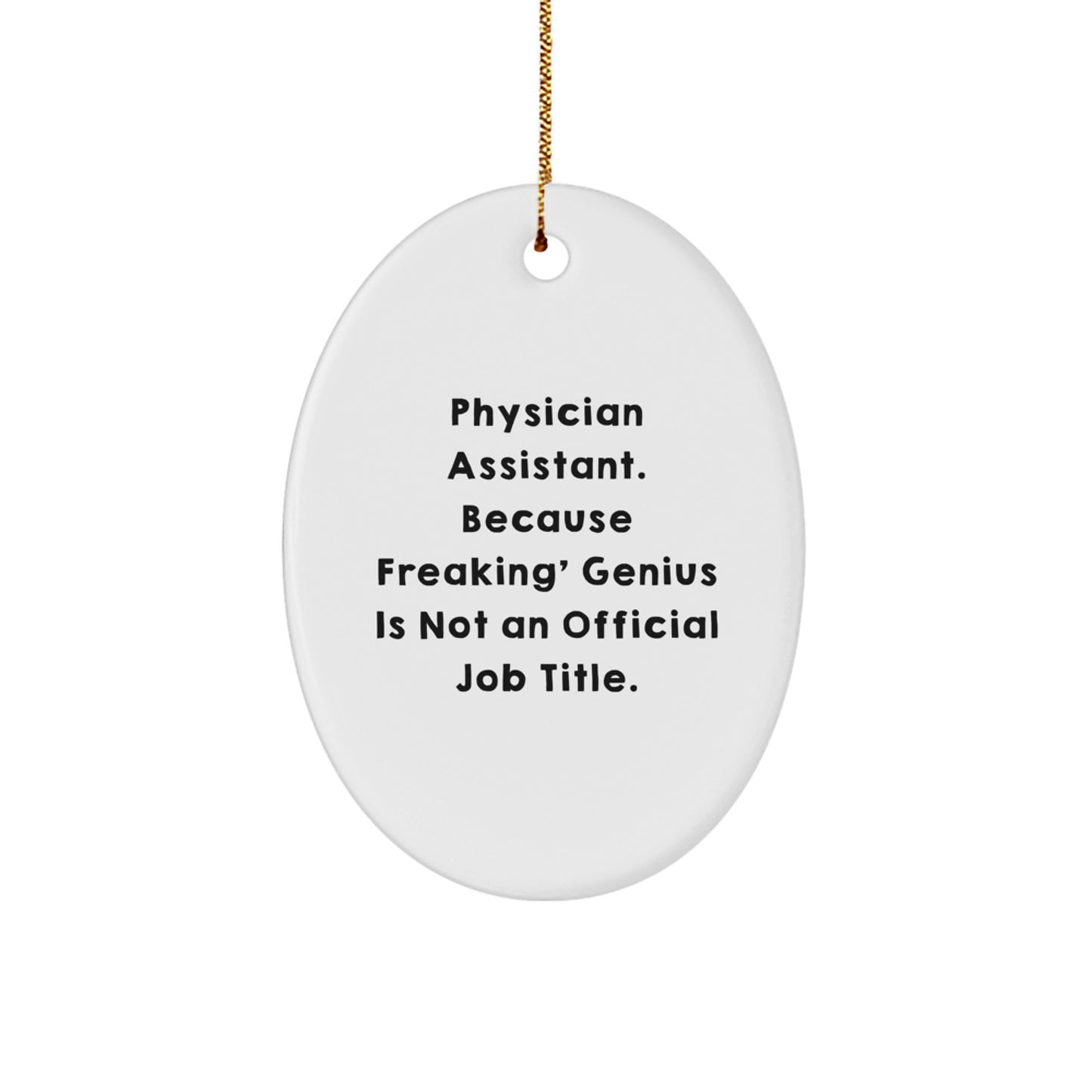 Funny Physician Assistant Christmas Unique Gifts from Friends - Oval Ornament for Physician Assistant Men Women - Image 1