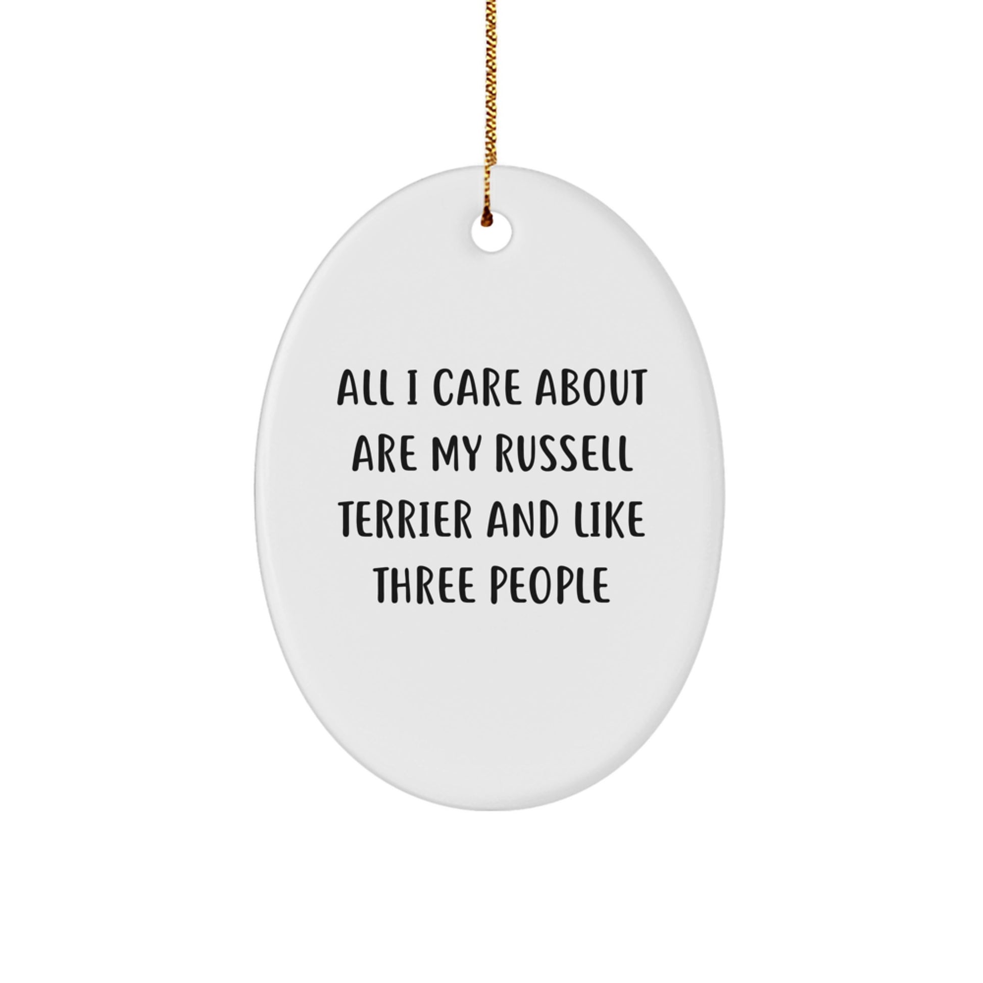 Russell Terrier Dog Lovers Gifts, Funny Oval Ornament for Christmas, 'All I Care About Are My Russell Terrier And Like Three People', Gifts from Family for Russell Terrier Dog Owners - Image 1