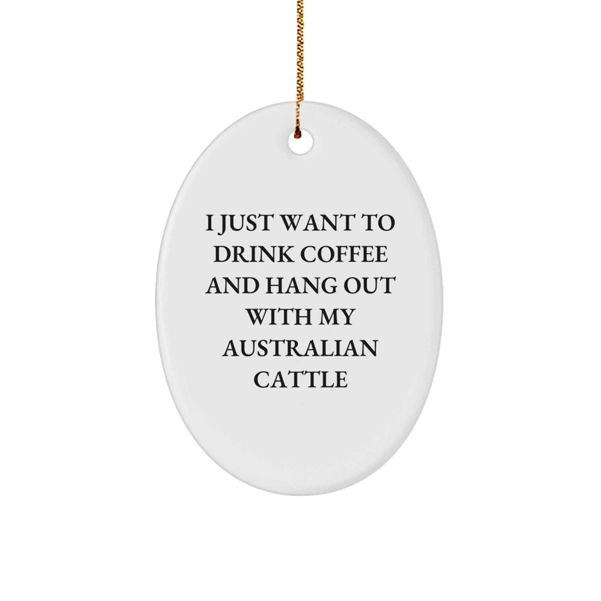 Australian Cattle Dog Lover's Gift, Oval Ornament with Funny Quote, Christmas Unique Gifts from Friends to Family - Image 1