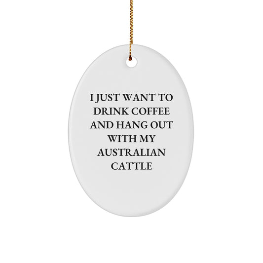 Australian Cattle Dog Lover's Gift, Oval Ornament with Funny Quote, Christmas Unique Gifts from Friends to Family - Image 1