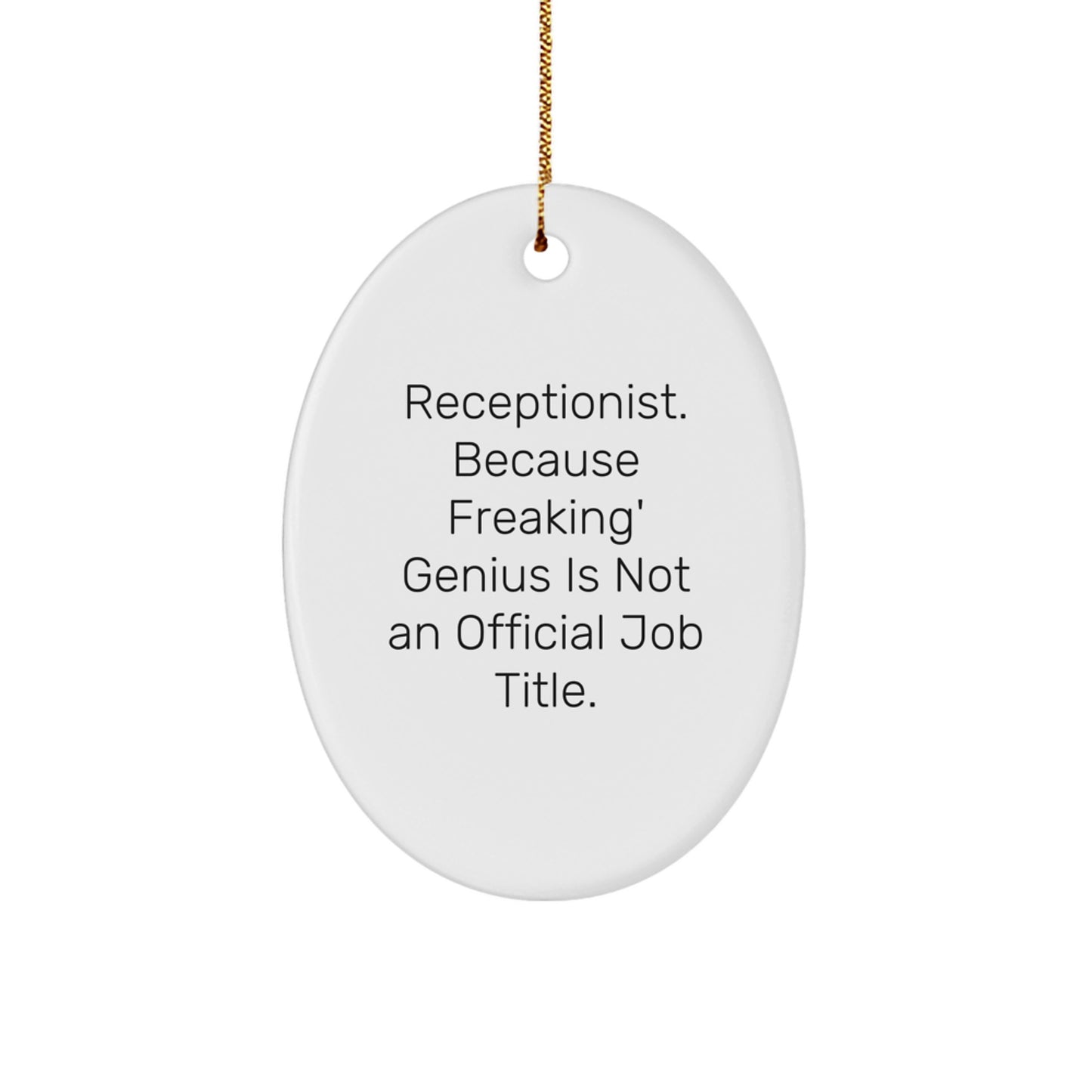 Funny Receptionist Oval Ornament Gifts from Friends for Christmas - 'Receptionist. Because Freaking' genius Is Not An Official Job Title.' - Image 1