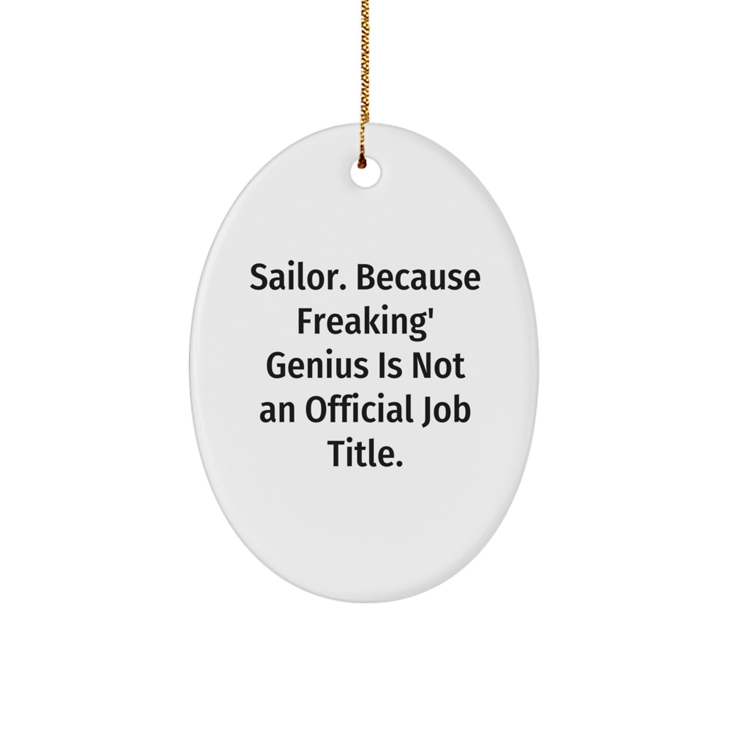 Sailor Oval Ornament Gifts from Friends and Family for Christmas - Funny Quote 'Sailor. Because Freaking' genius Is Not An Official Job Title.' - Image 1