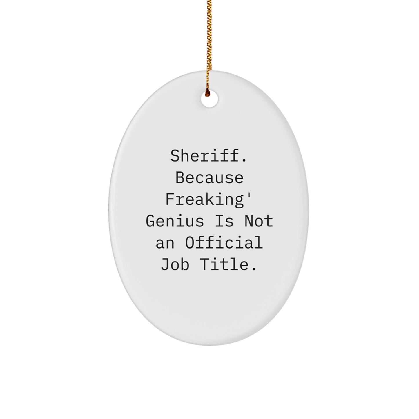 Sheriff Gifts from Friends, Funny Sheriff Oval Ornament for Christmas Unique Gifts, Sheriff Quote - Image 1