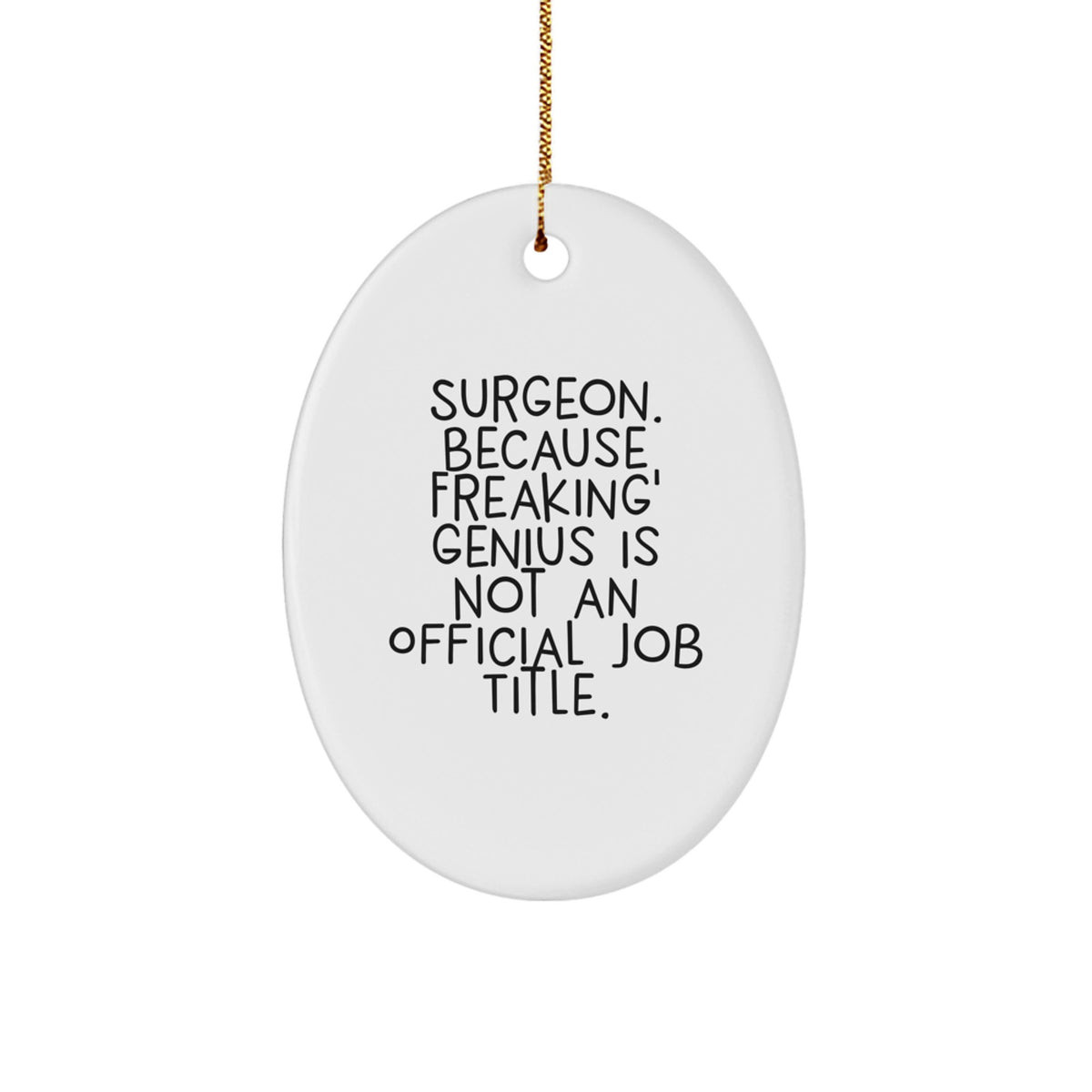 Funny Surgeon Gift Quotes, Oval Ornament for Surgeon Friends, Christmas Unique Gifts from Family to Surgeon Men, Funny Oval Ornament for Surgeon, Surgeon Appreciation Gift - Image 1