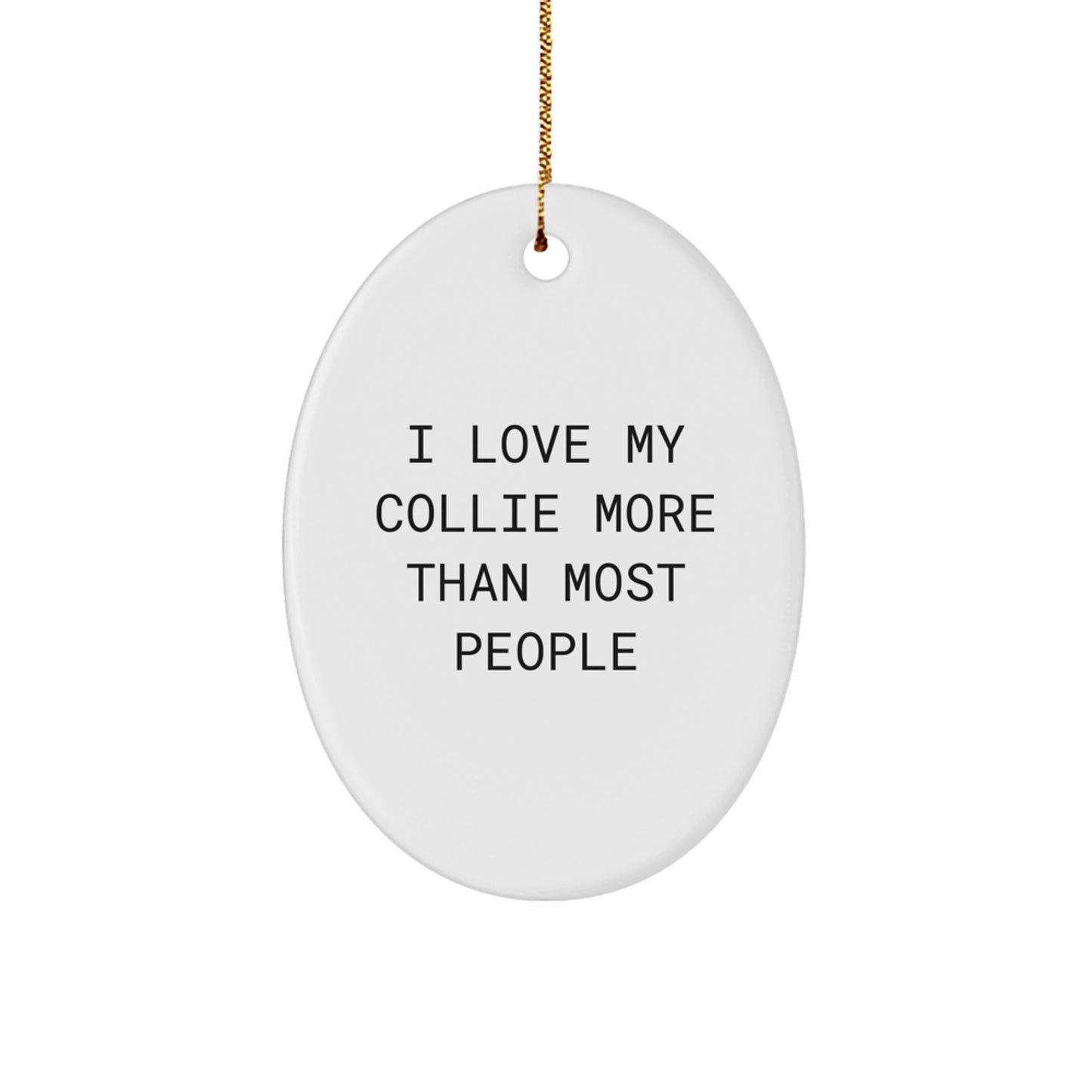 Funny Collie Dog Gifts from Friends for Collie Dog Lovers - Oval Ornament, 'I Love My Collie More Than Most People' Quote Christmas Unique Gifts - Image 1