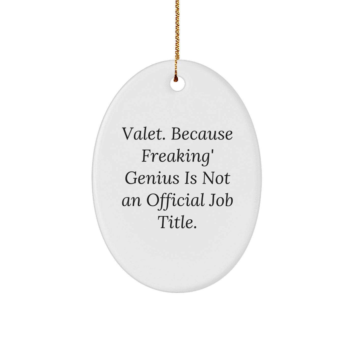 Valet Christmas Oval Ornament Gifts for Men from Friends, Funny Quote 'Valet. Because Freaking' genius Is Not An Official Job Title.' - Image 1