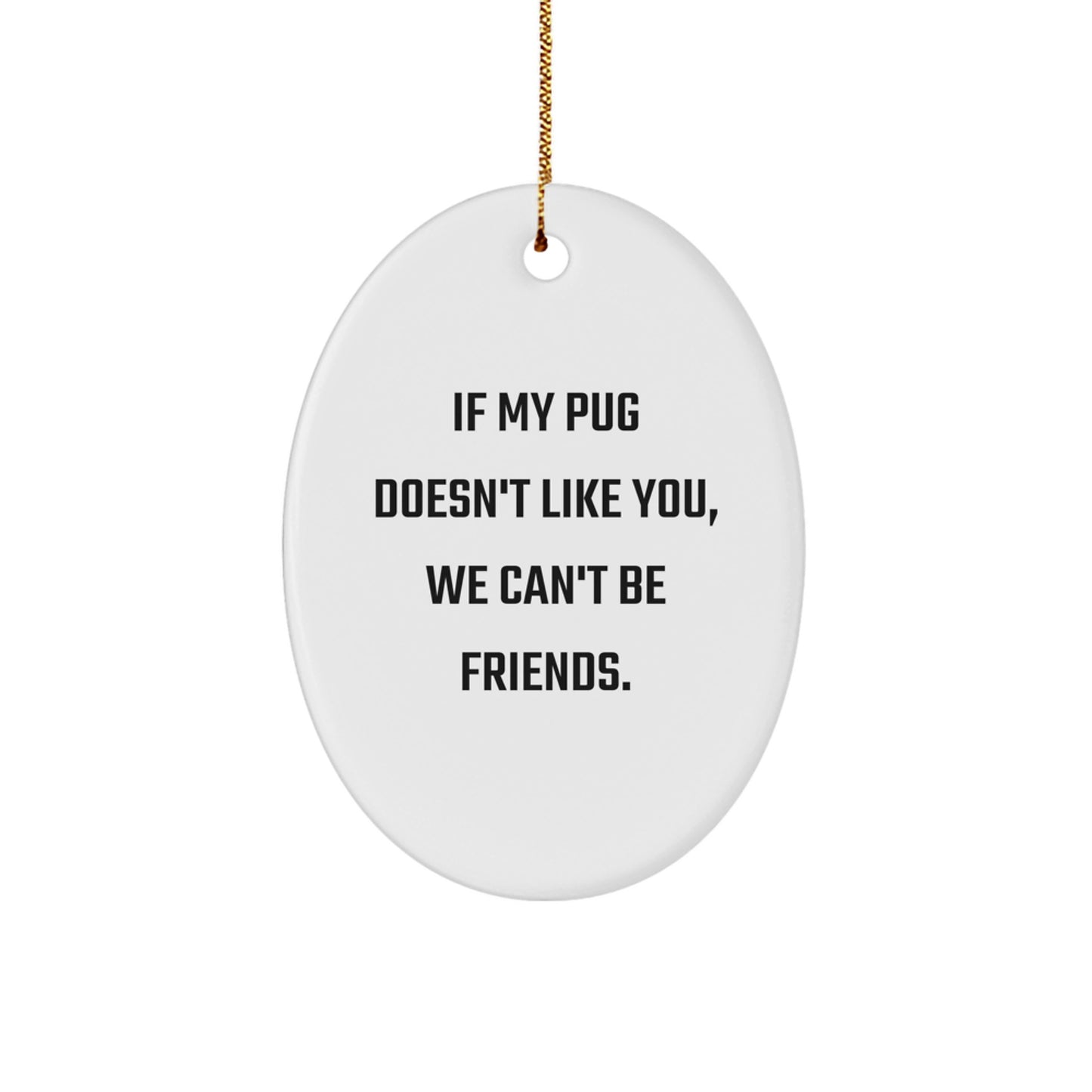 Funny Pug Dog Oval Ornament Gifts from Friends and Family for Christmas Unique Decor - Image 1