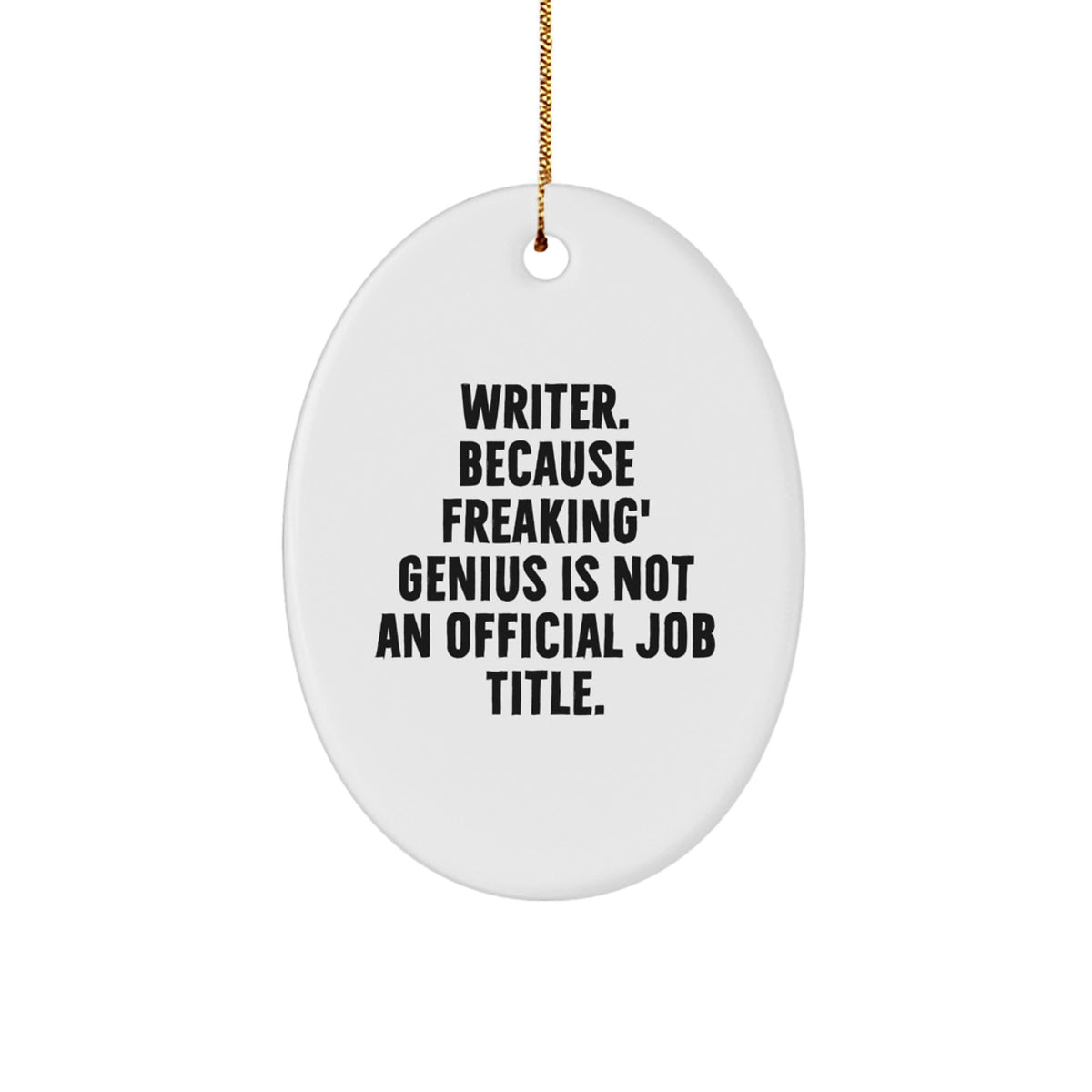 Funny Writer Oval Ornament Gifts from Friends - Inspirational Quote for Writers at Christmas Time - Oval Ornament for Writer - Image 1