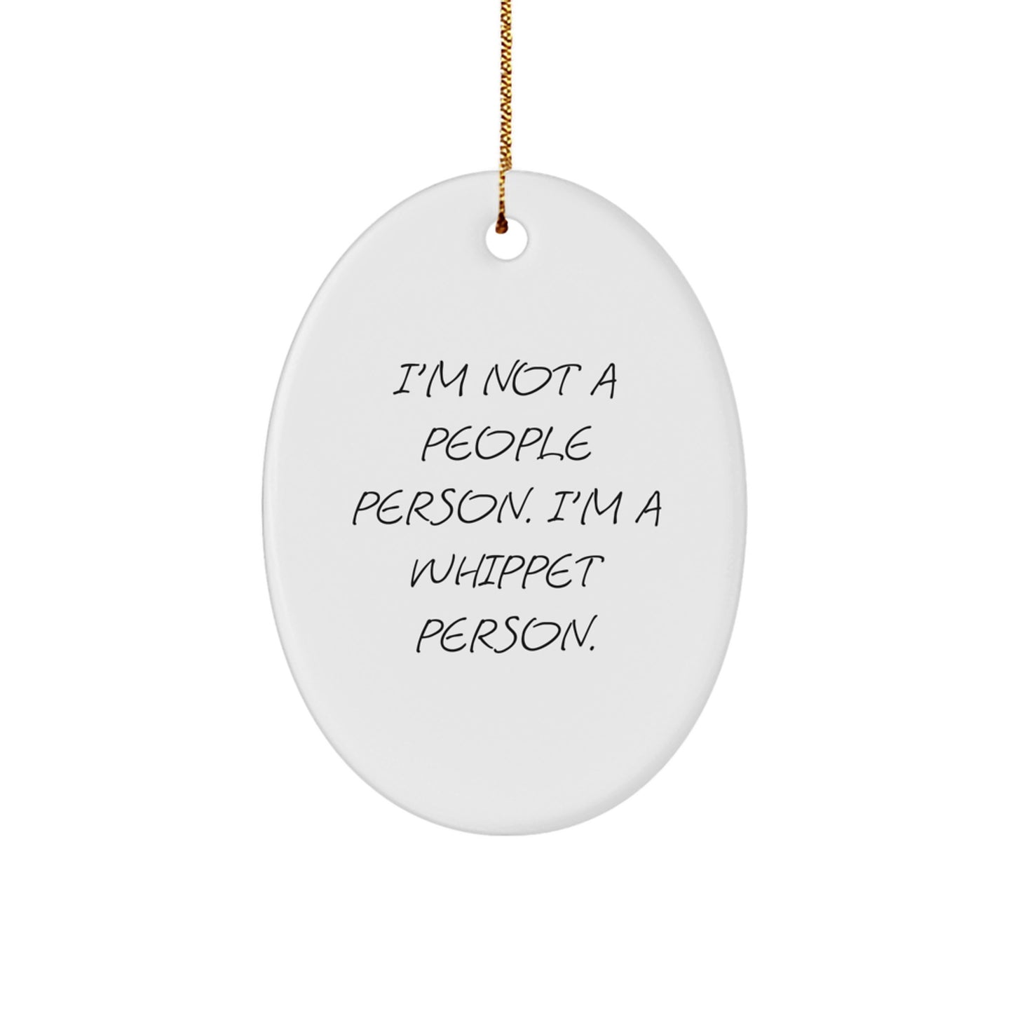Funny Whippet Dog Gifts for Men from Friends, Whippet Dog Lover Oval Ornament, Christmas Unique Gifts, I'm Not A People Person. I'm A Whippet Person. - Image 1