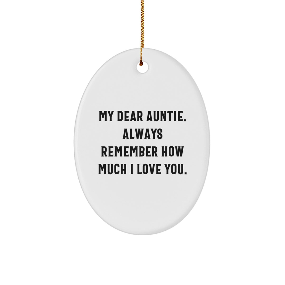 Funny Auntie Oval Ornament Gifts from Men to Women for Auntie, Christmas Unique Gifts for Family, Oval Ornament with Quote 'My Dear Auntie. Always Remember How Much I Love You.' - Image 1