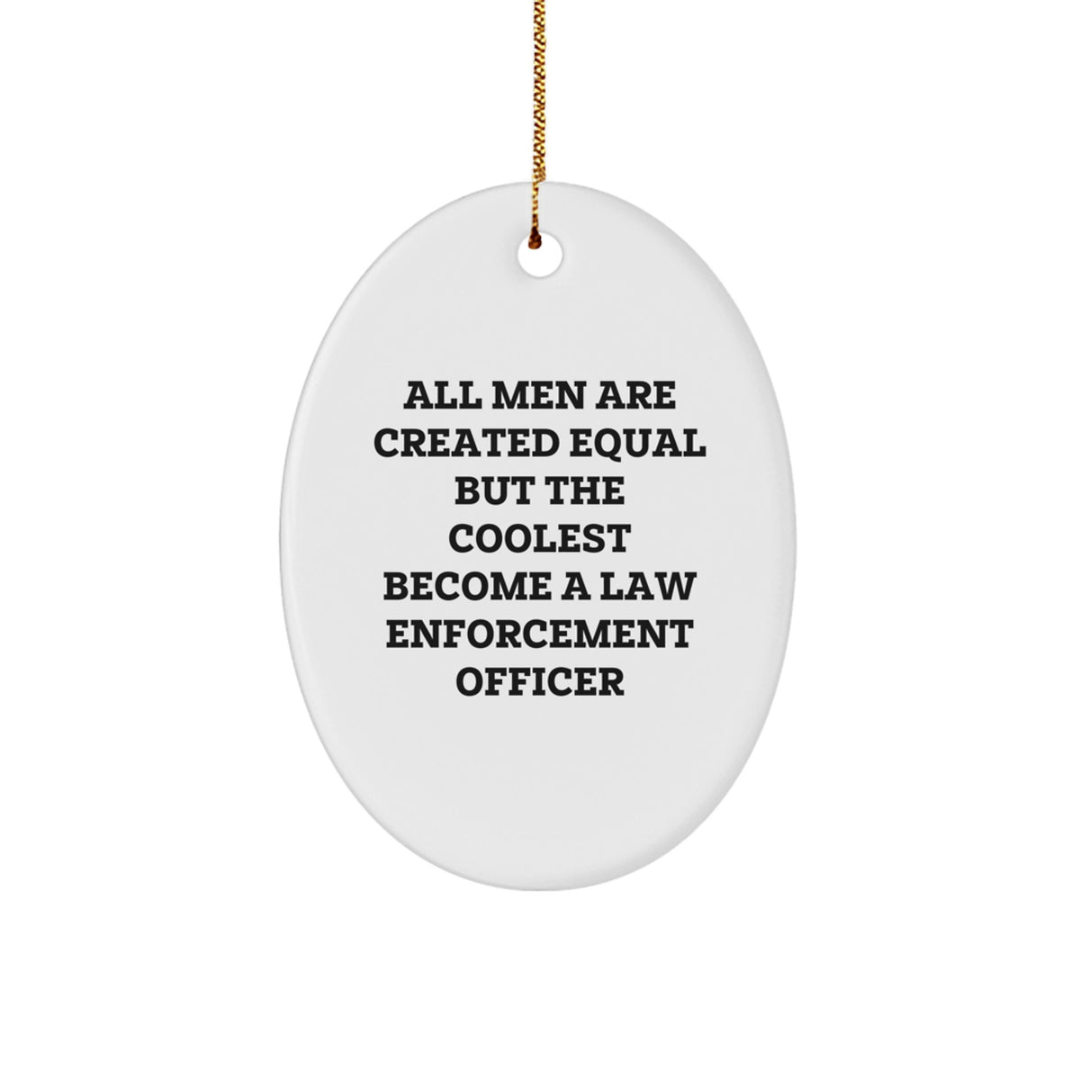 Law Enforcement Officer Christmas Ornament All Men Are Equal Gift - Image 1