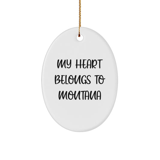 Montana Oval Ornament, 'My Heart Belongs To Montana' Quote, Durable MDF, Christmas Unique Gift for Montana Lovers, Gifts from Women to Friends - Image 1