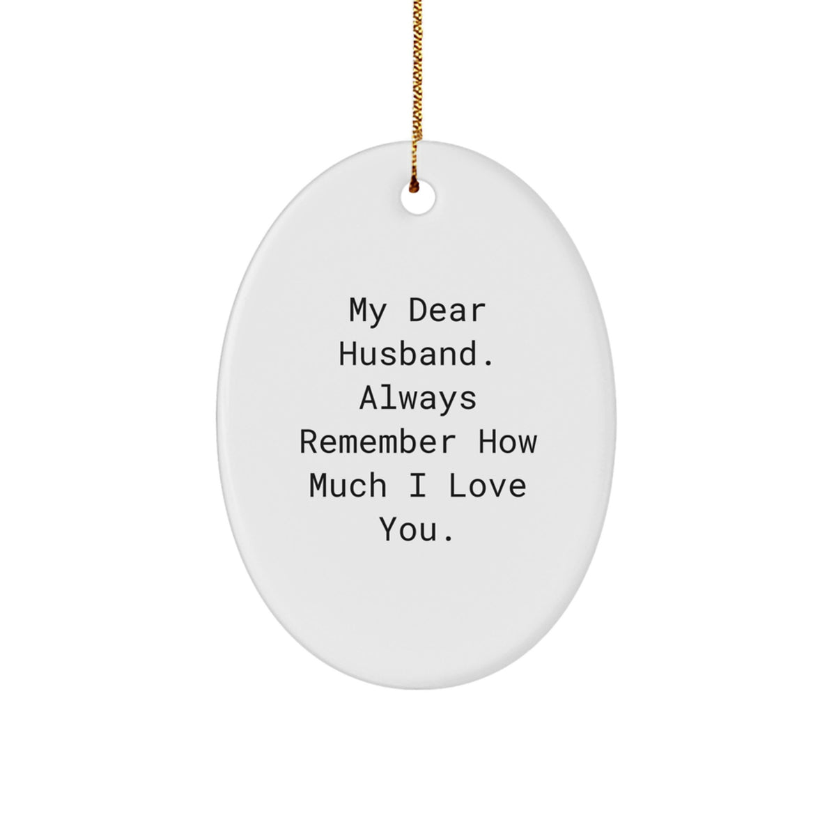 Funny Husband Gifts from Wife, Oval Ornament - 'My Dear Husband, Always Remember', Christmas Unique Gifts for Husband - Image 1