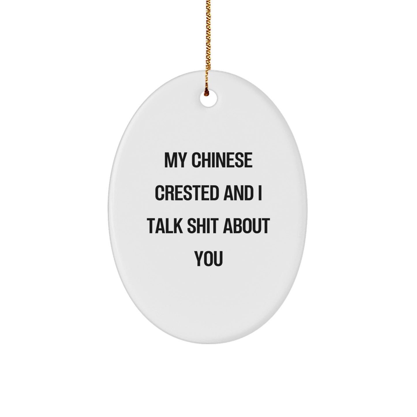 Chinese Crested Dog Oval Ornament Funny Quote Gifts for Friends Family from Men - Image 1