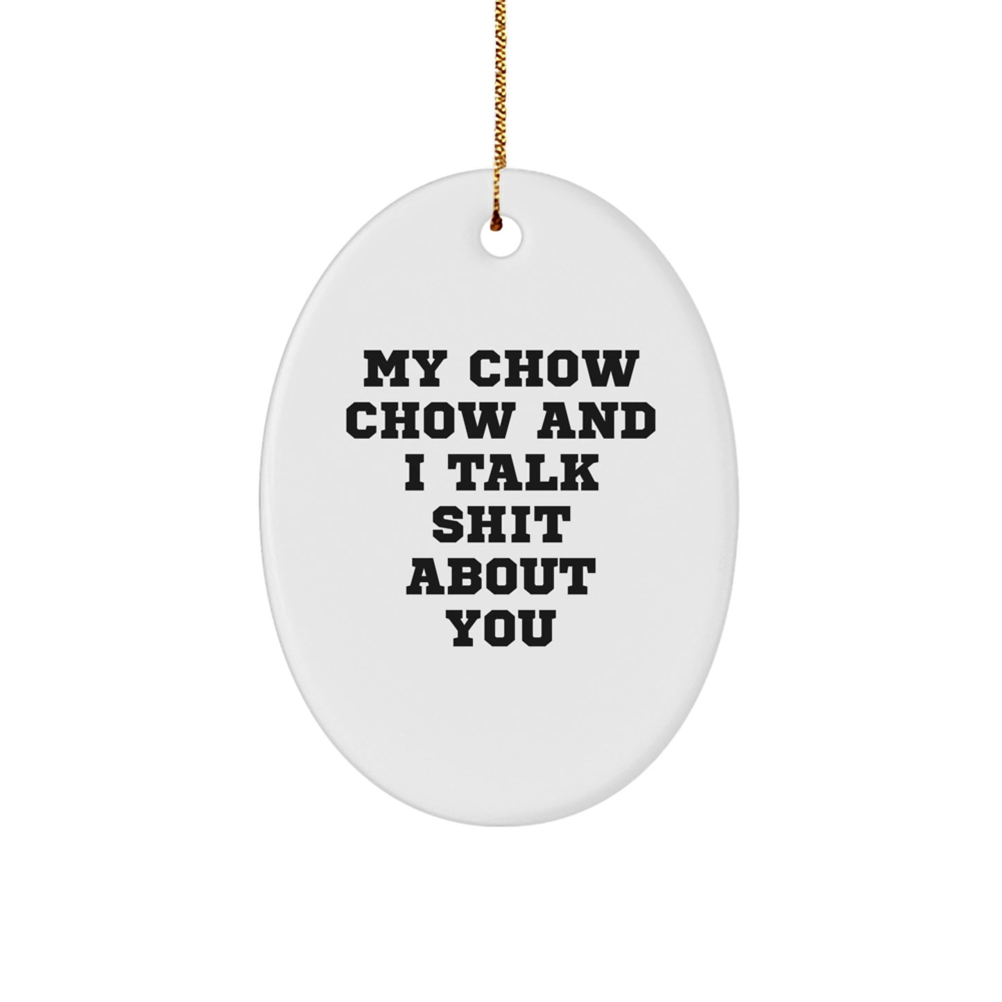 Chow Chow Dog Oval Ornament Funny Quote Gift for Men Women Friends Coworkers Family - Image 1